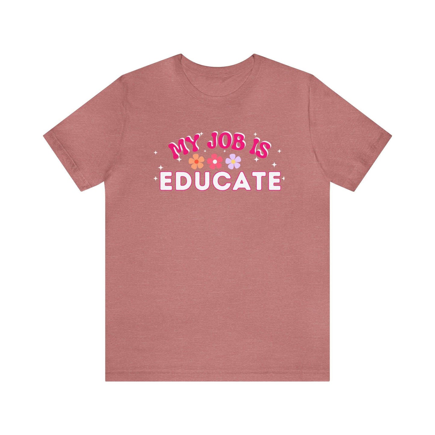 My Job is Educate Shirt Teacher Shirt, Mentor Collage Professor Shirt, Elementary School Teacher Gift Shirt High School Teacher Shirt Pre-K Preschool Kindergarten - Giftsmojo