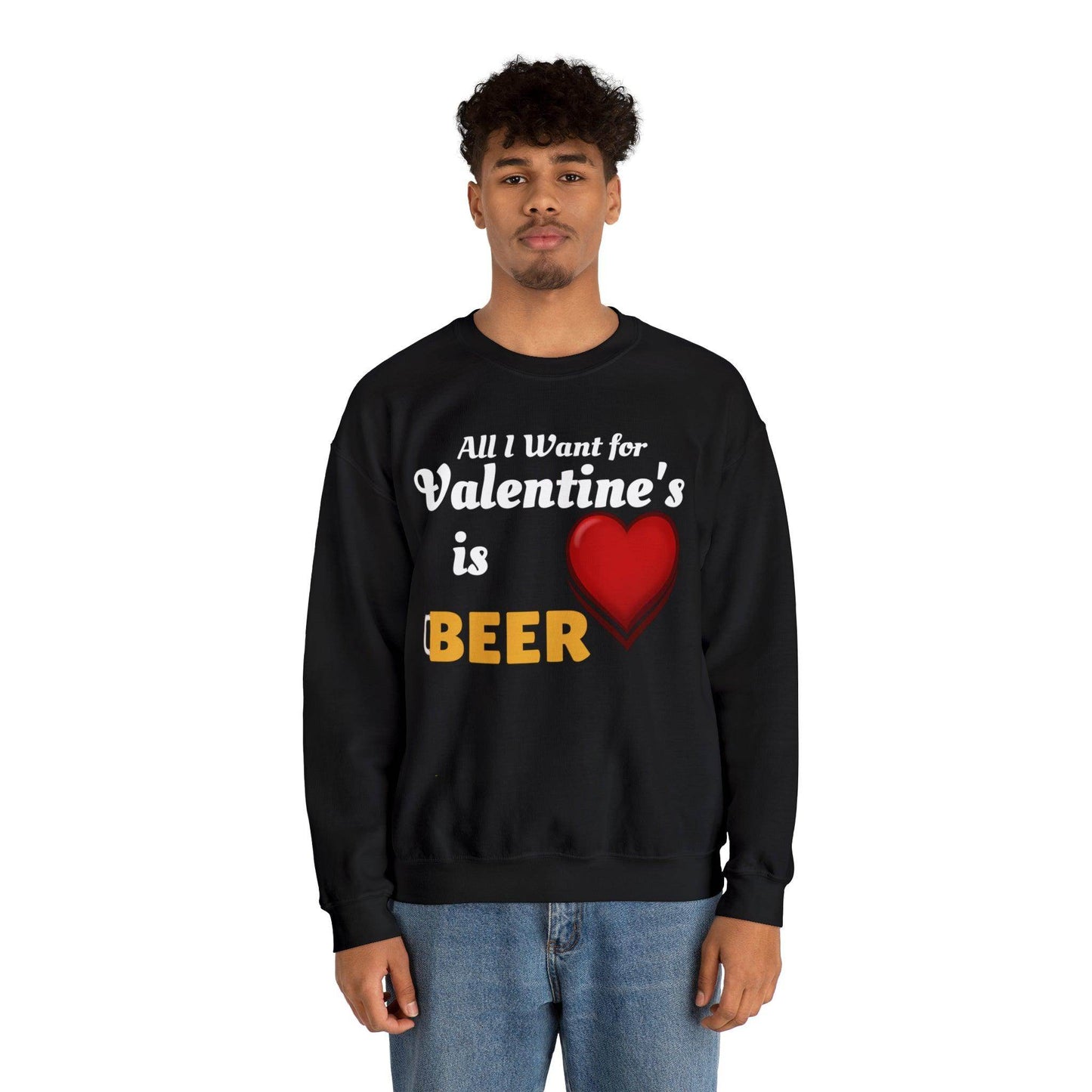 All I want for Valentine's is Beer Sweatshirt - Giftsmojo