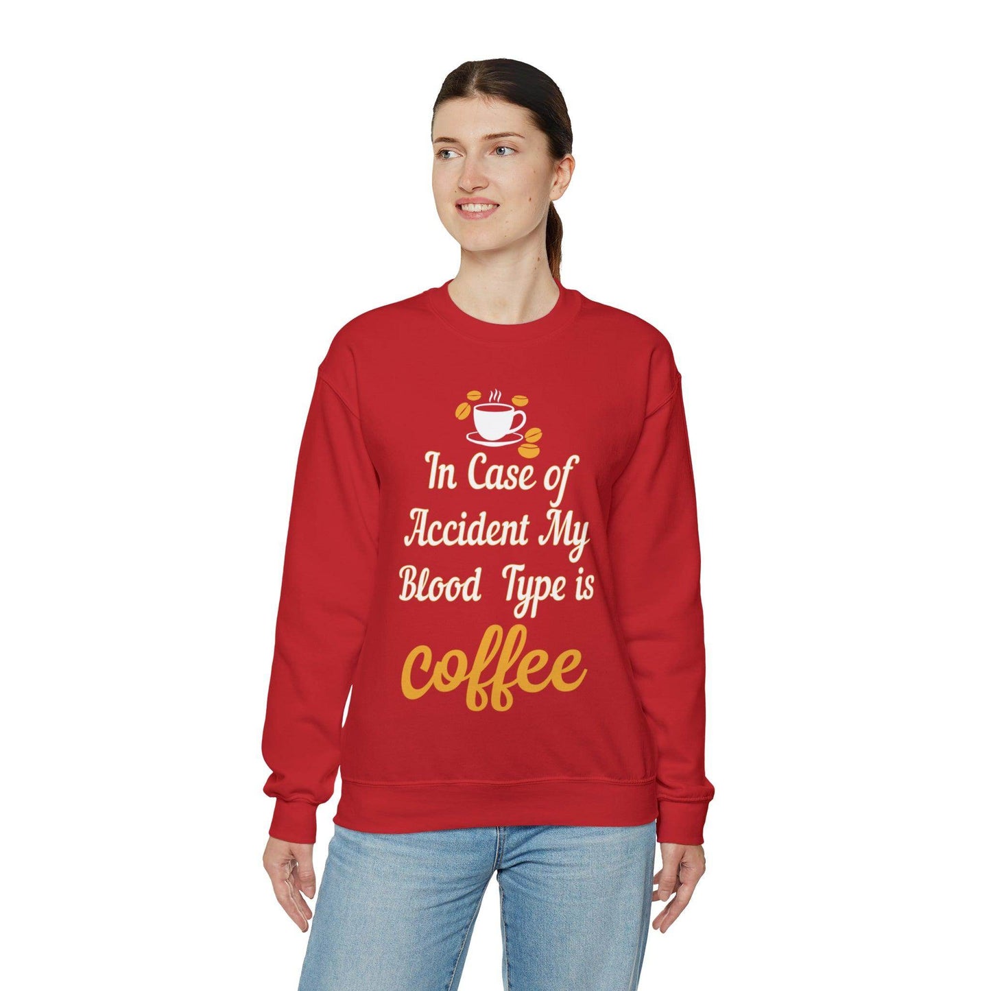 In case of Accident my blood type is coffee Sweatshirt - Giftsmojo