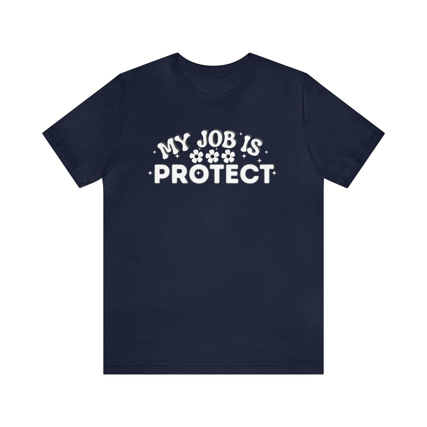 My Job is Protect Shirt Police Shirt Security Shirt Dad Shirt Mom Shirt Teacher Shirt Military Shirt - Giftsmojo