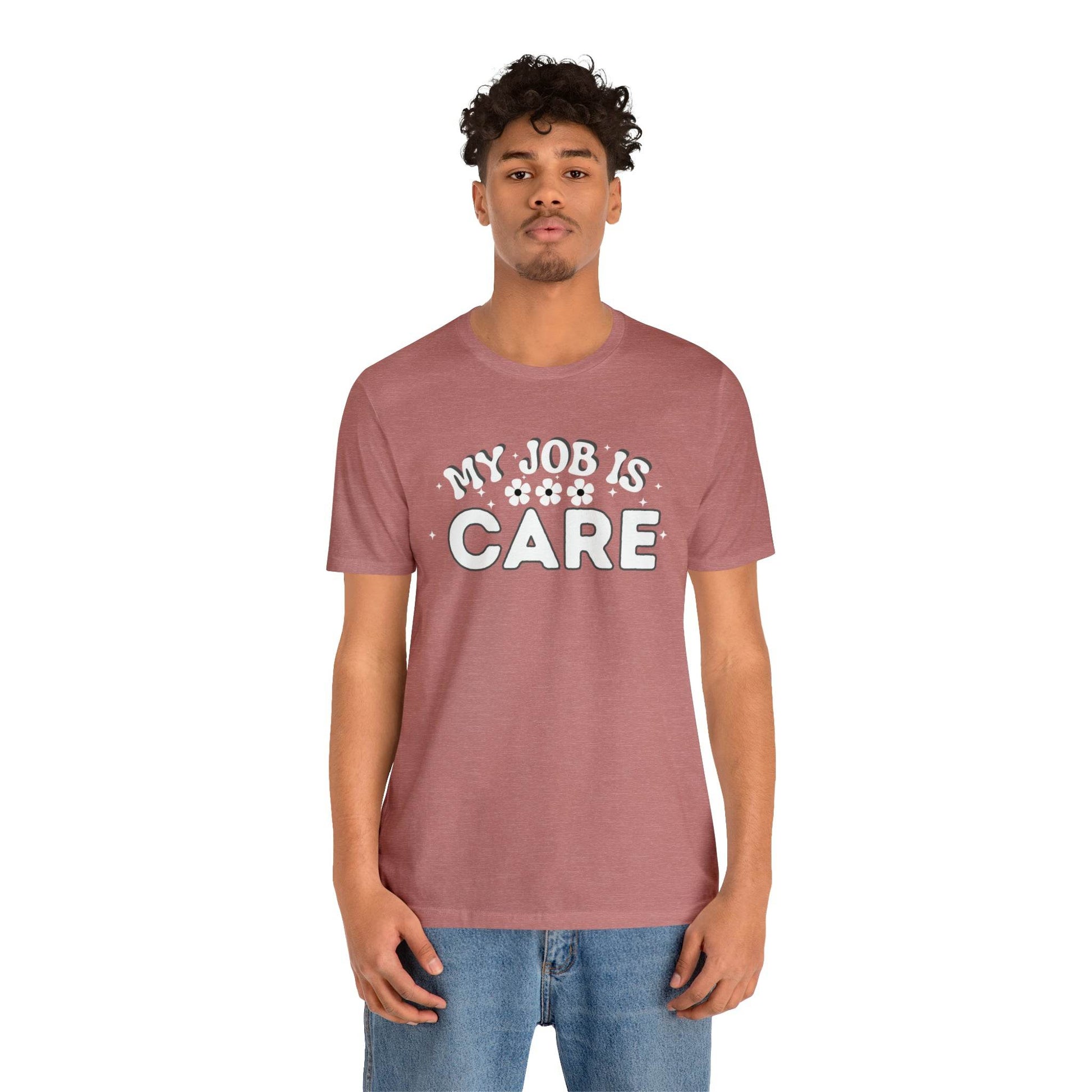 My Job is Care Shirt Doctor, Nurse, Caregiver, Social Worker, Psychologist, Therapist, Paramedic, Childcare provider, Hospice Workers, Animal Caretaker, - Giftsmojo
