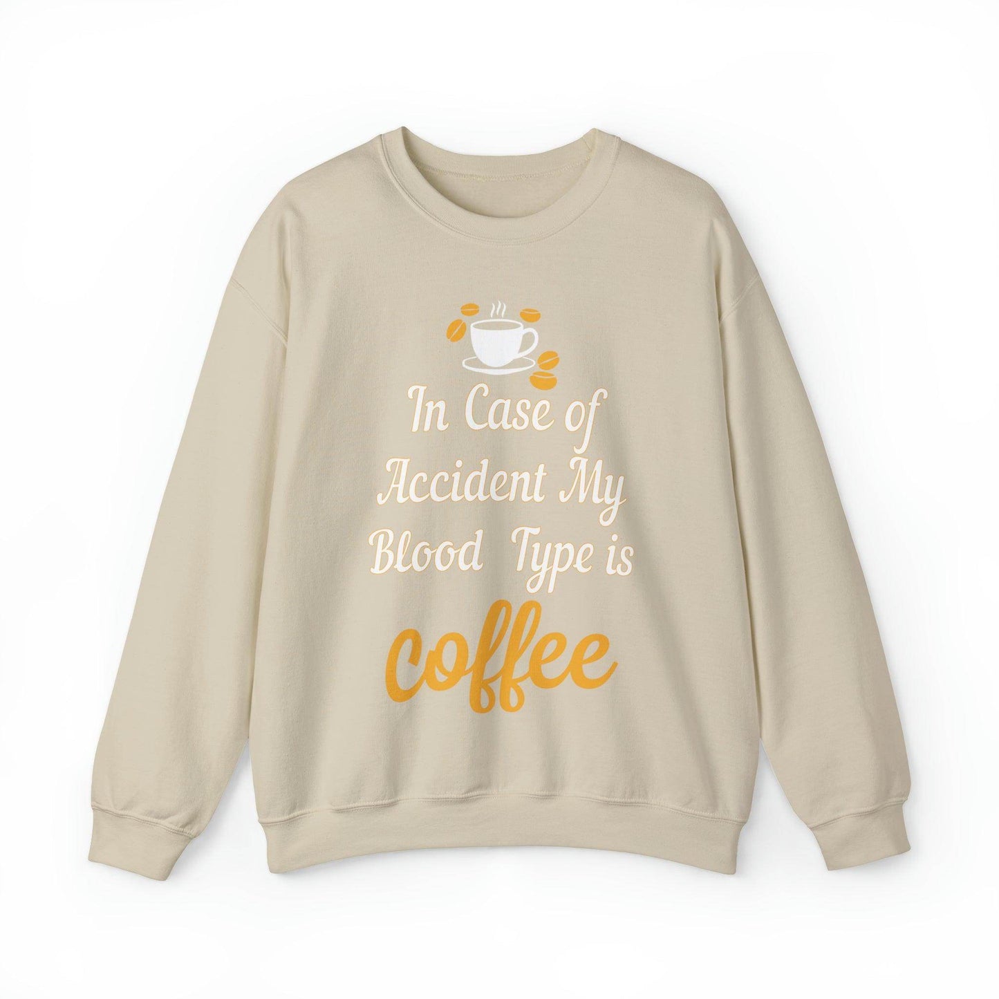 In case of Accident my blood type is coffee Sweatshirt - Giftsmojo