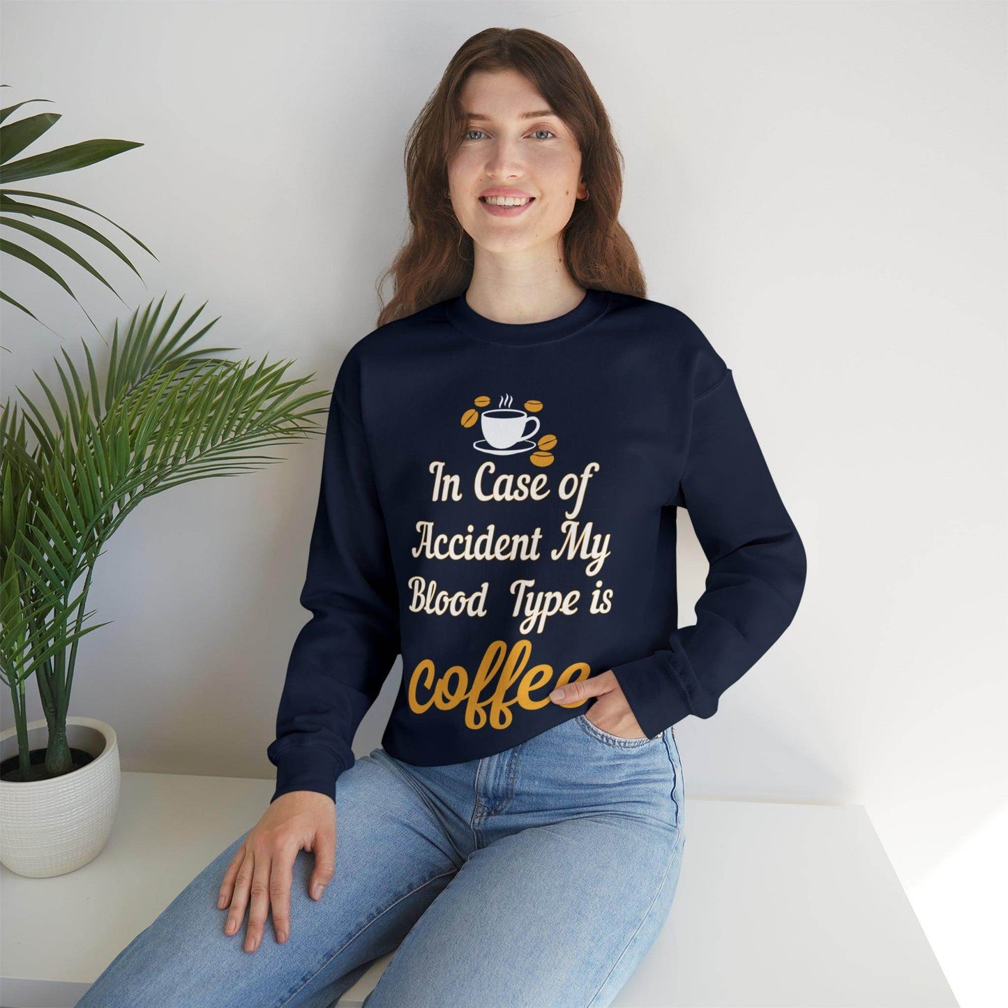In case of Accident my blood type is coffee Sweatshirt - Giftsmojo