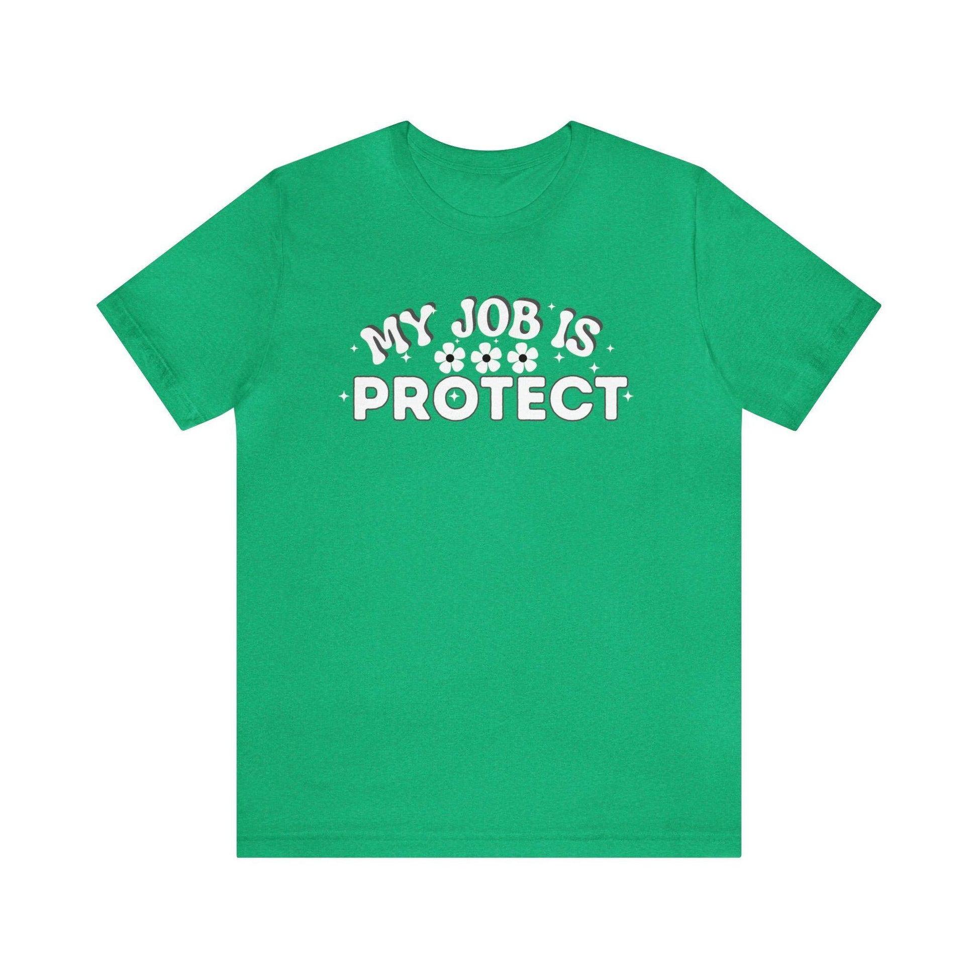 My Job is Protect Shirt Police Shirt Security Shirt Dad Shirt Mom Shirt Teacher Shirt Military Shirt - Giftsmojo