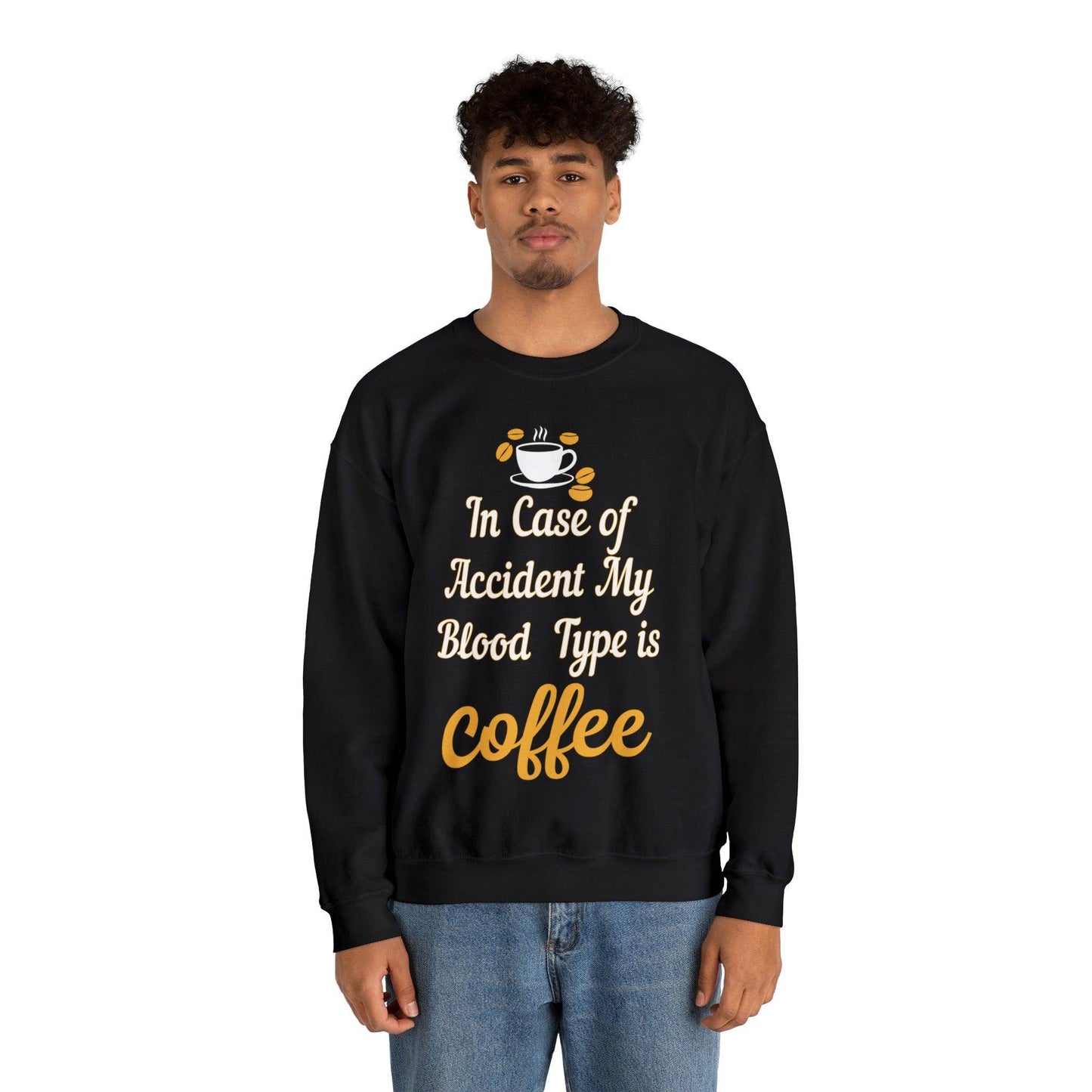 In case of Accident my blood type is coffee Sweatshirt - Giftsmojo