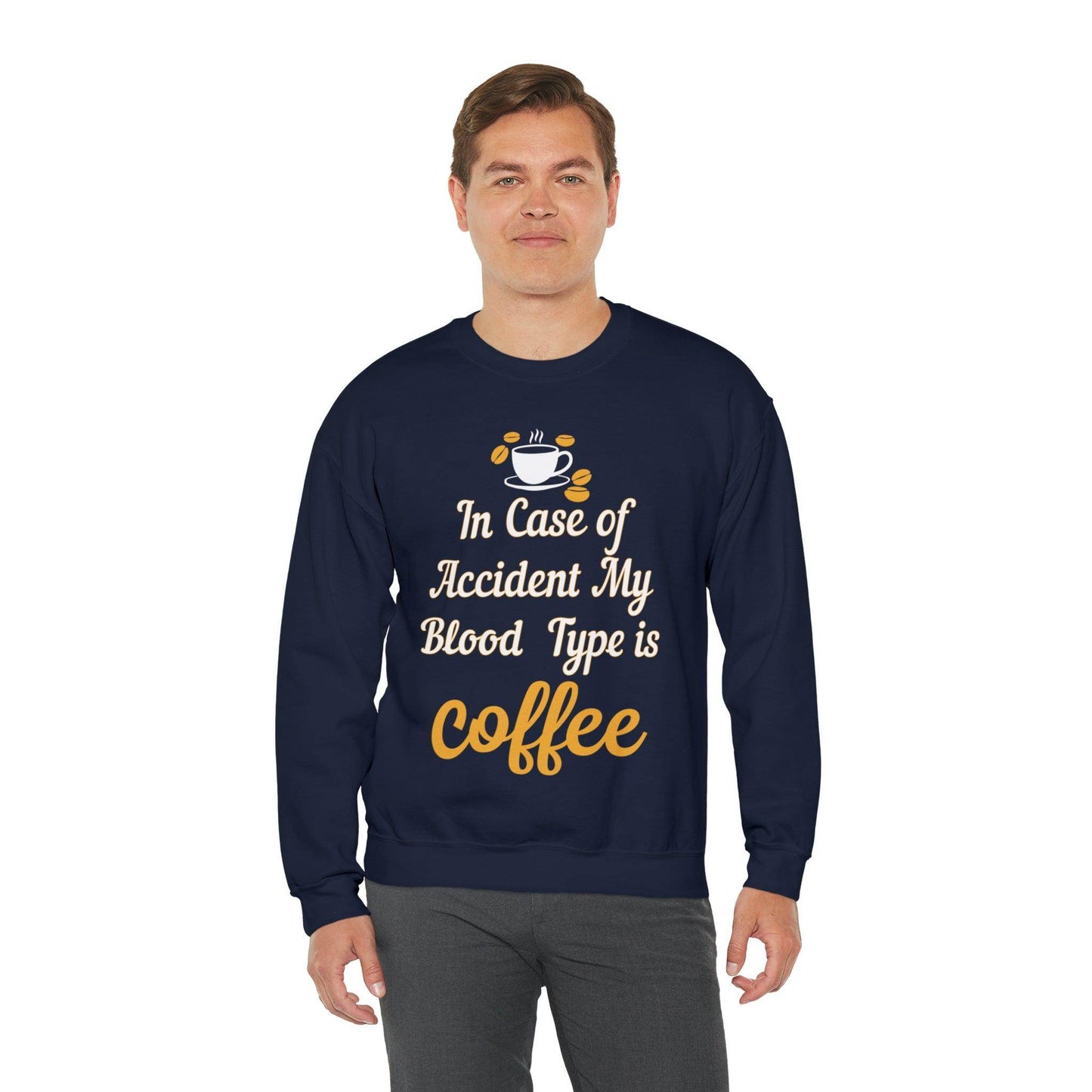 In case of Accident my blood type is coffee Sweatshirt - Giftsmojo