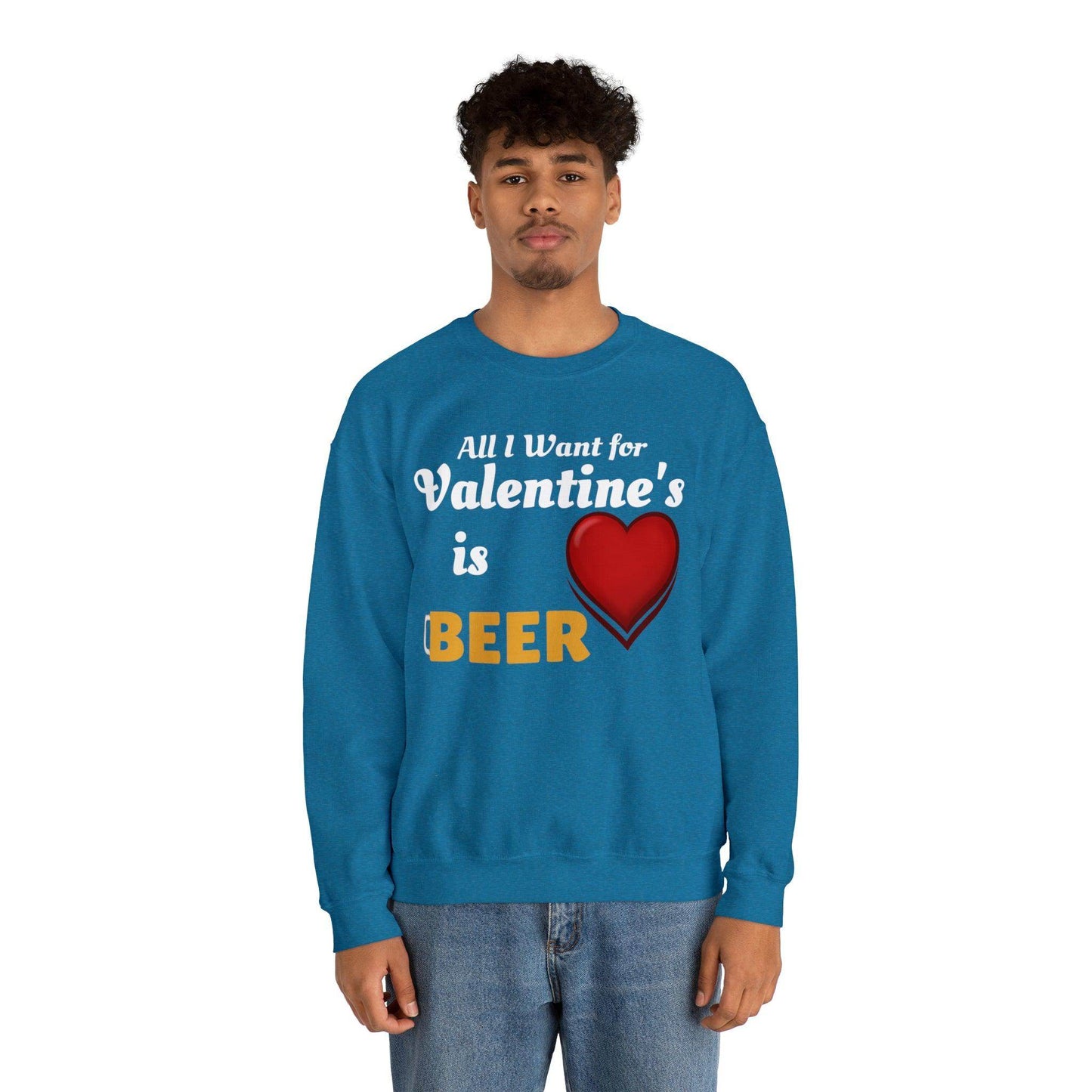 All I want for Valentine's is Beer Sweatshirt - Giftsmojo