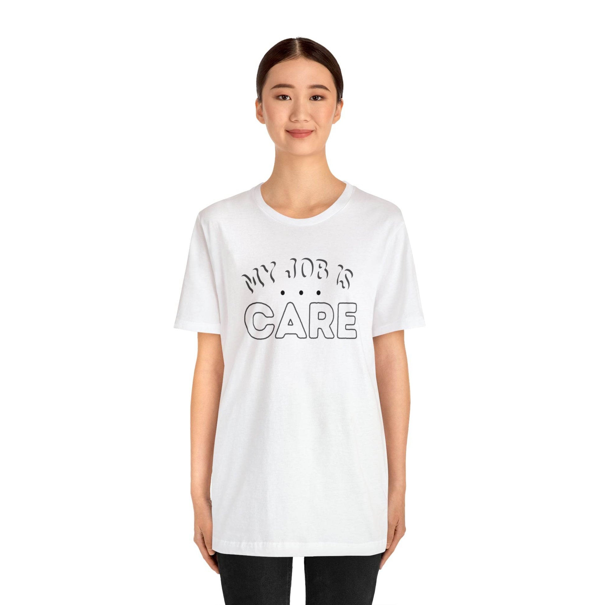 My Job is Care Shirt Doctor, Nurse, Caregiver, Social Worker, Psychologist, Therapist, Paramedic, Childcare provider, Hospice Workers, Animal Caretaker, - Giftsmojo