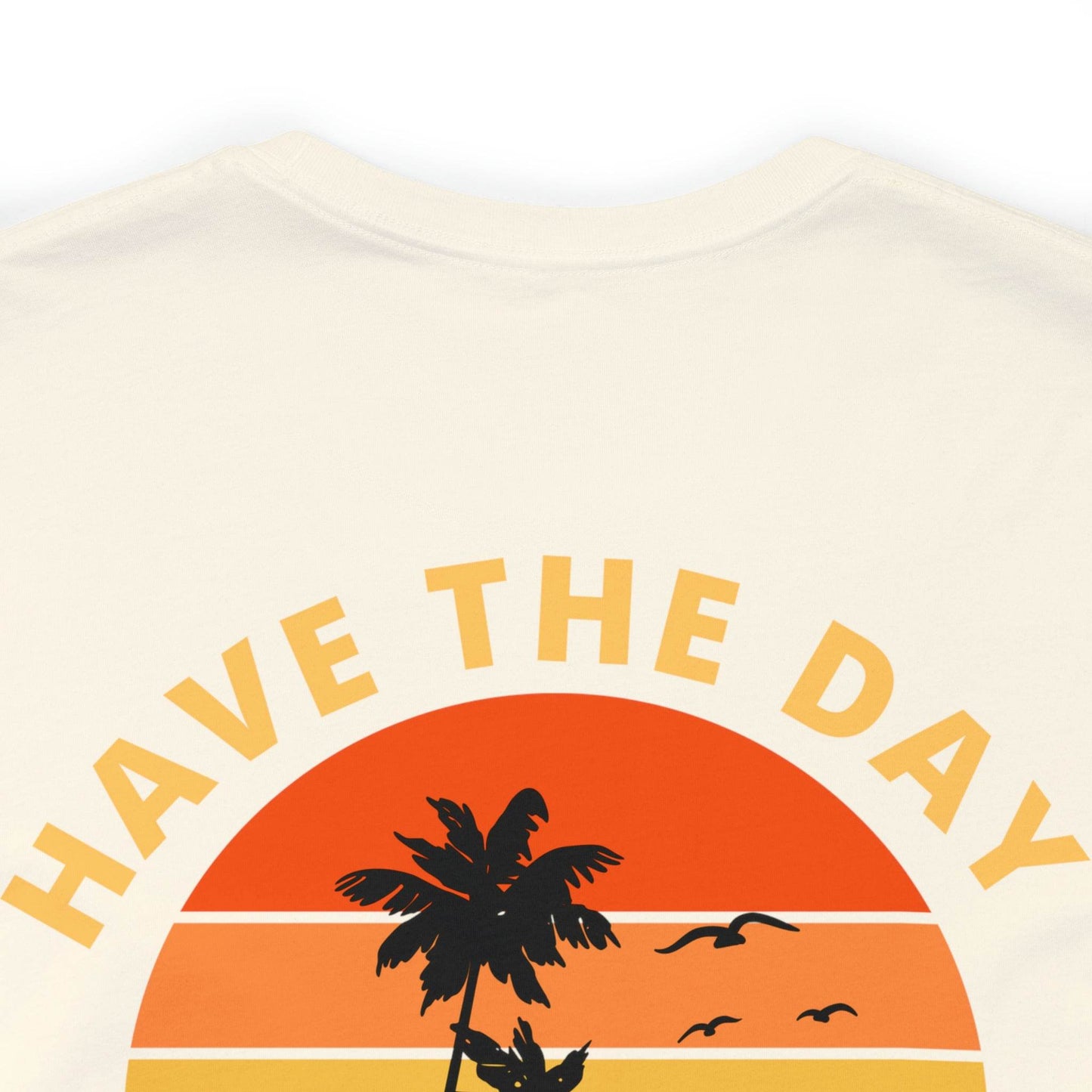Have the Day You Deserve T-Shirt, Inspirational Graphic Tee, Motivational Tee, Positive Vibes Shirt, Trendy shirt and Eye Catching shirt - Giftsmojo