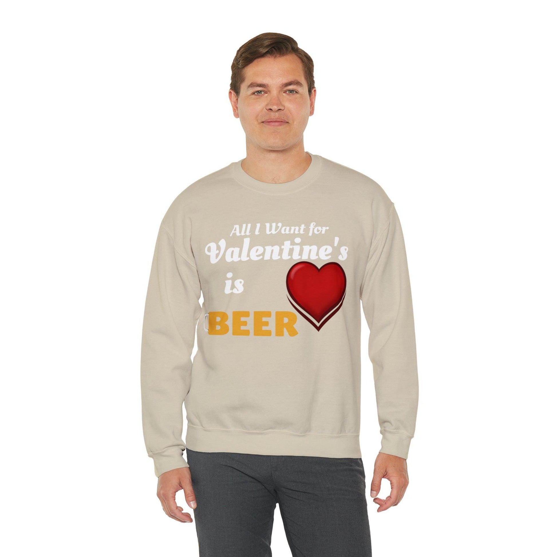 All I want for Valentine's is Beer Sweatshirt - Giftsmojo