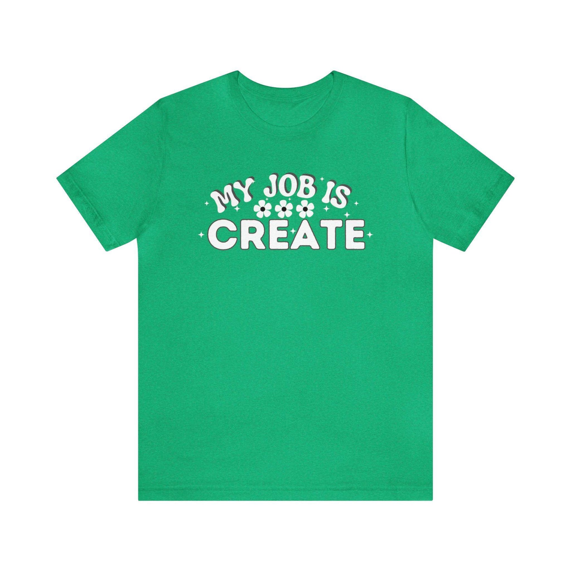 My Job is Create Shirt Artist Shirt, Artist shirt, Designer shirt, writers, Musician Actors Entrepreneur Engineer Scientist Teachers Healthcare professionals Content Creator Shirt - Giftsmojo
