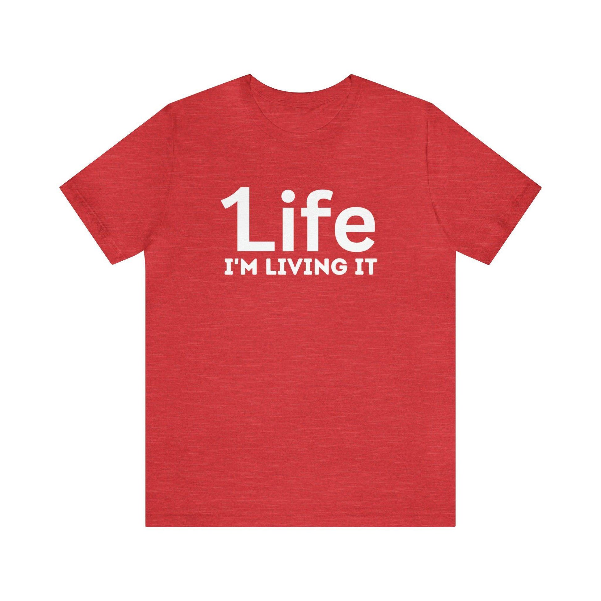 One Life I'M Living It Shirt One life Shirt 1life shirt Live Your Life You Only Have One Life To Live Shirt - Giftsmojo