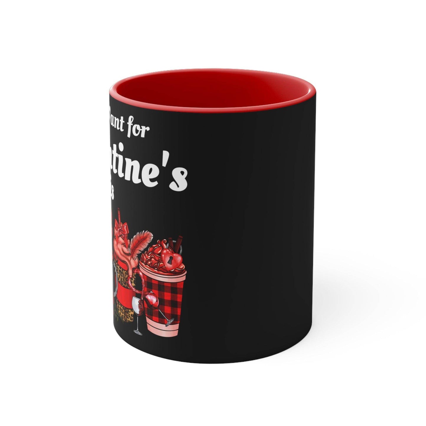 All I want for Valentine's is Coffee Mug, 11oz - Giftsmojo
