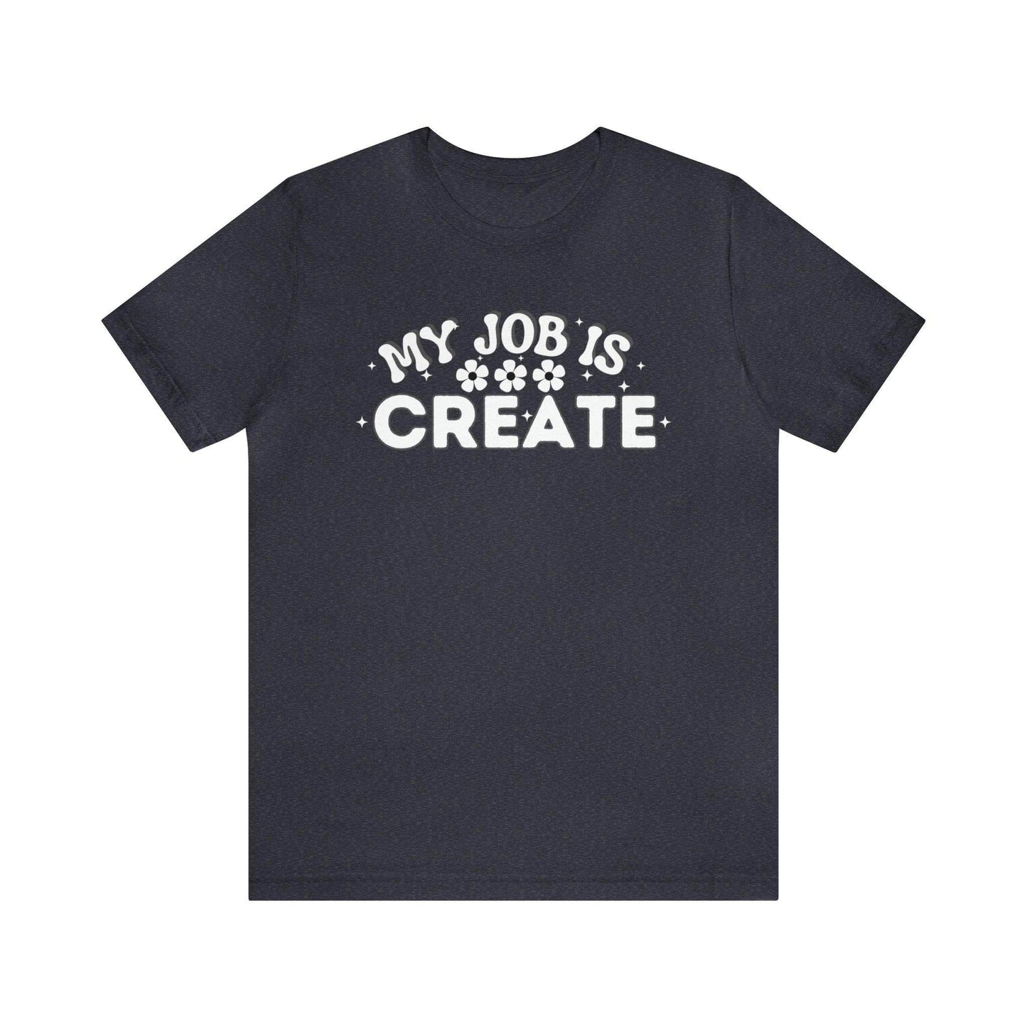 My Job is Create Shirt Artist Shirt, Artist shirt, Designer shirt, writers, Musician Actors Entrepreneur Engineer Scientist Teachers Healthcare professionals Content Creator Shirt - Giftsmojo