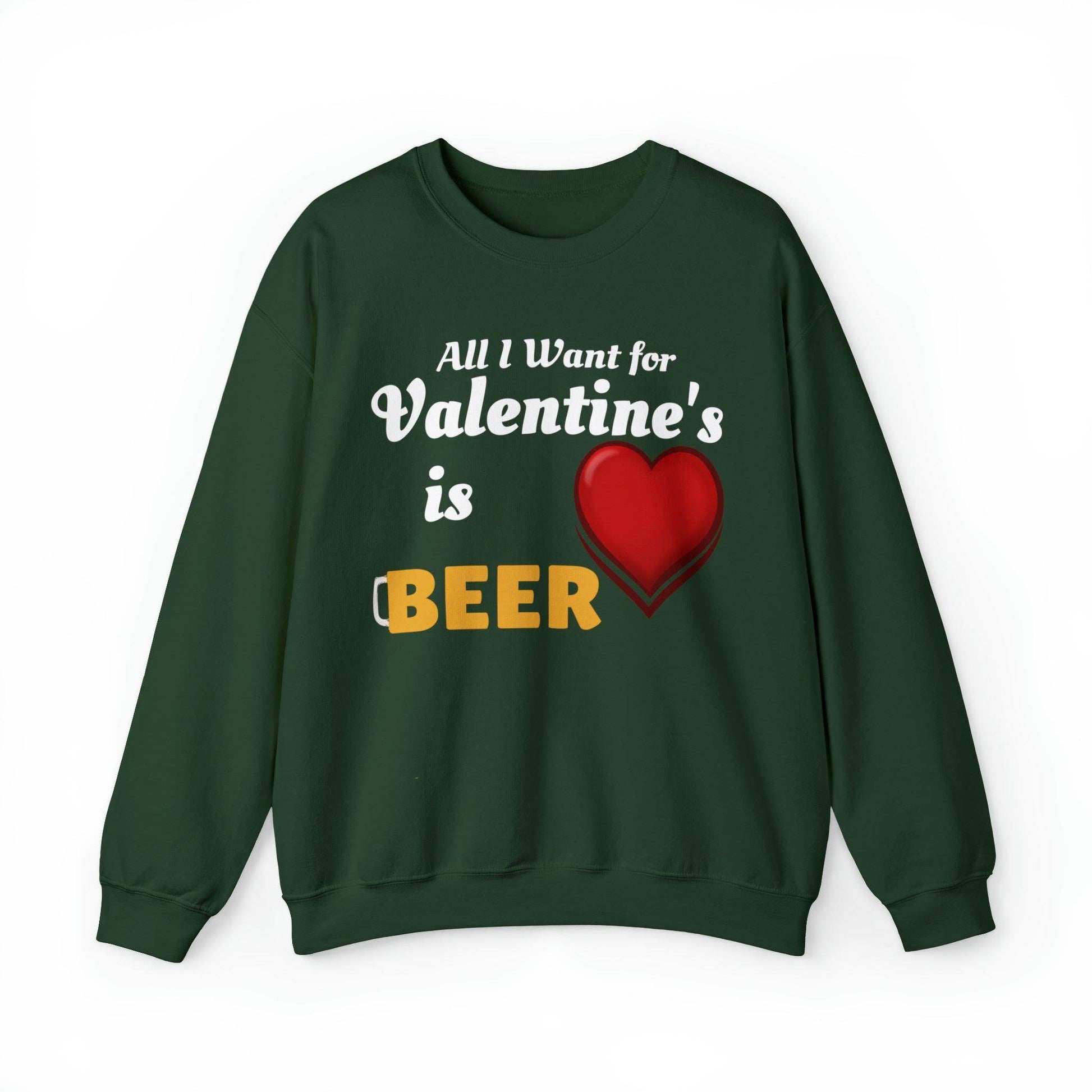 All I want for Valentine's is Beer Sweatshirt - Giftsmojo