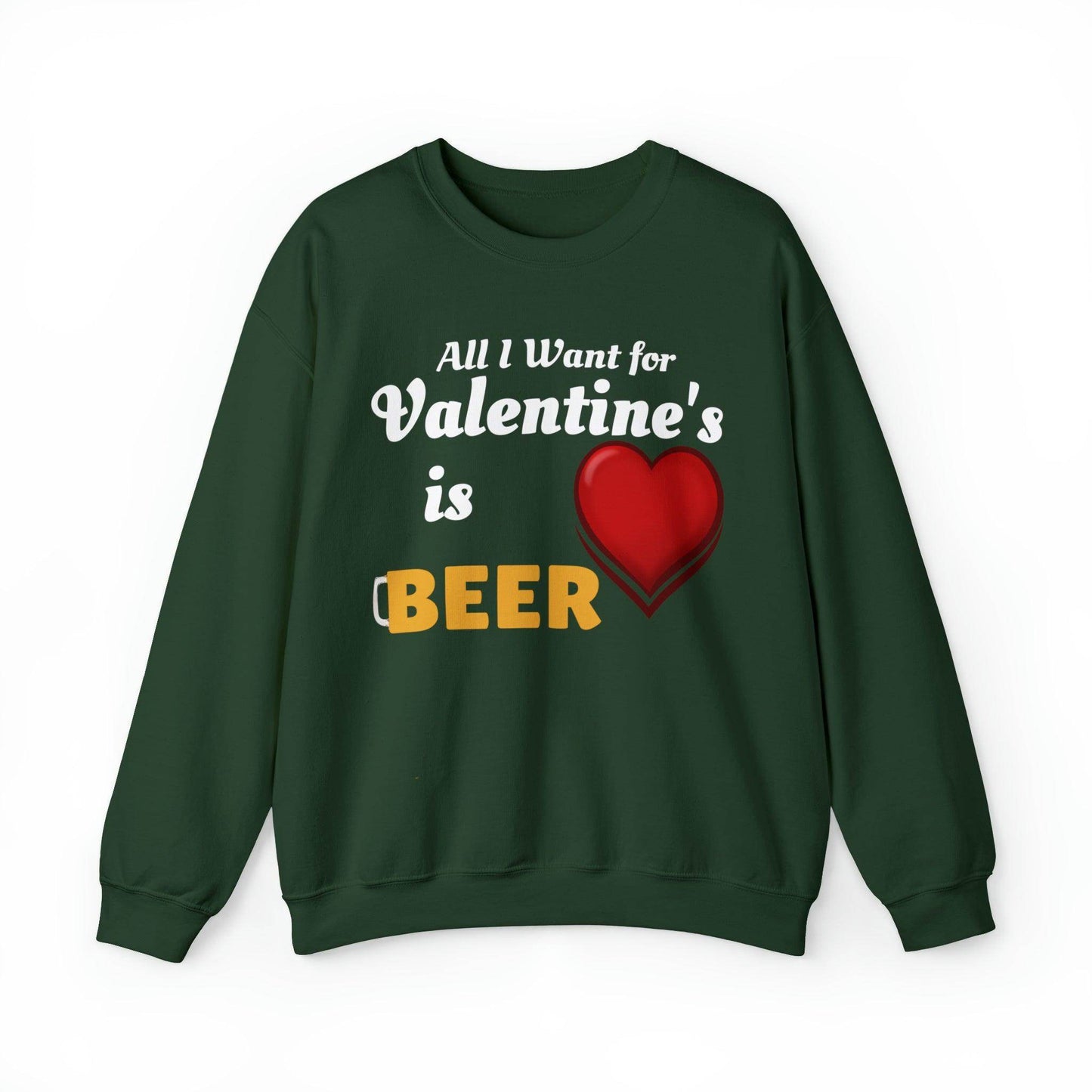 All I want for Valentine's is Beer Sweatshirt - Giftsmojo