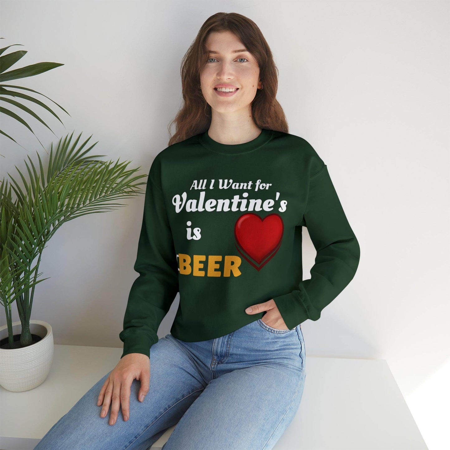 All I want for Valentine's is Beer Sweatshirt - Giftsmojo