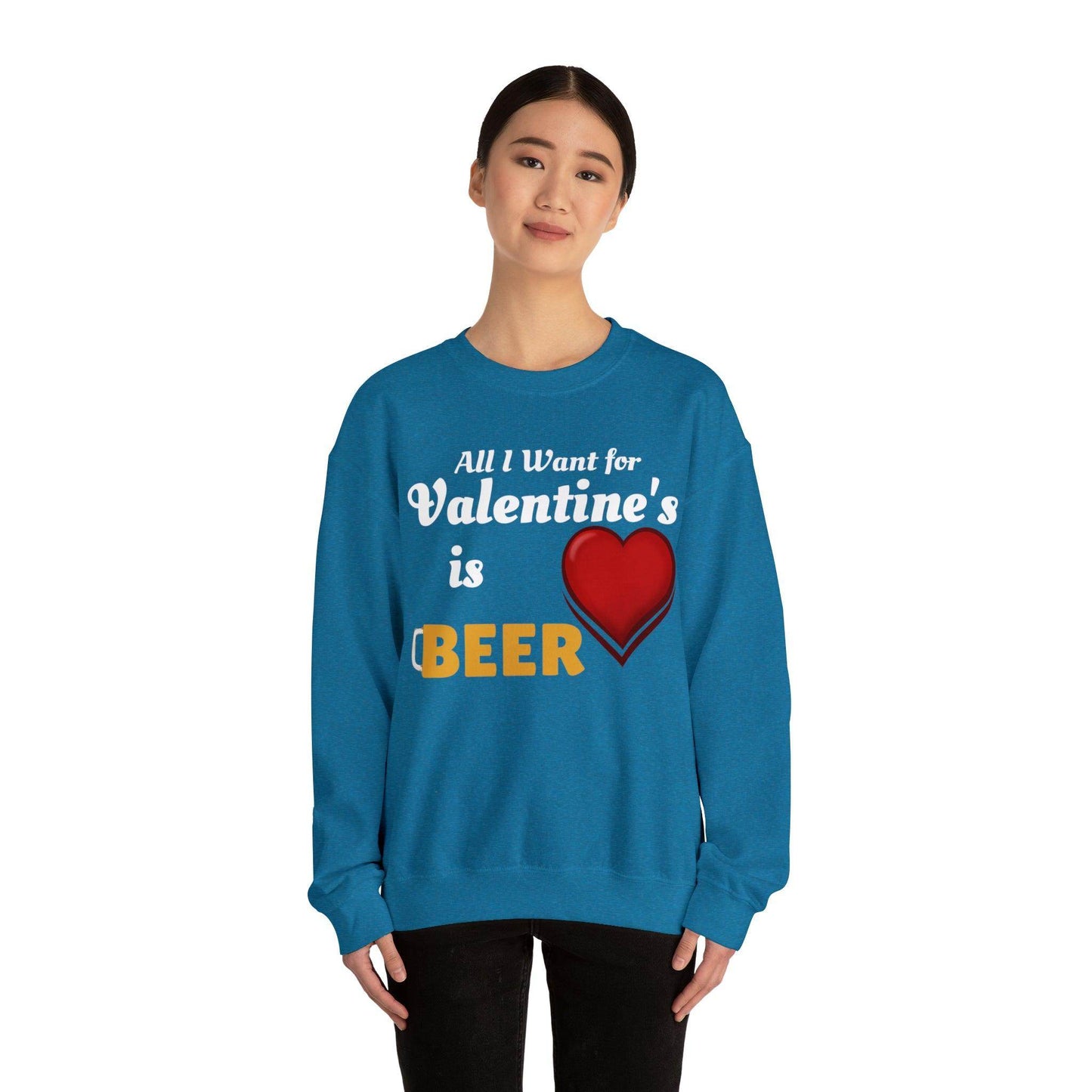 All I want for Valentine's is Beer Sweatshirt - Giftsmojo