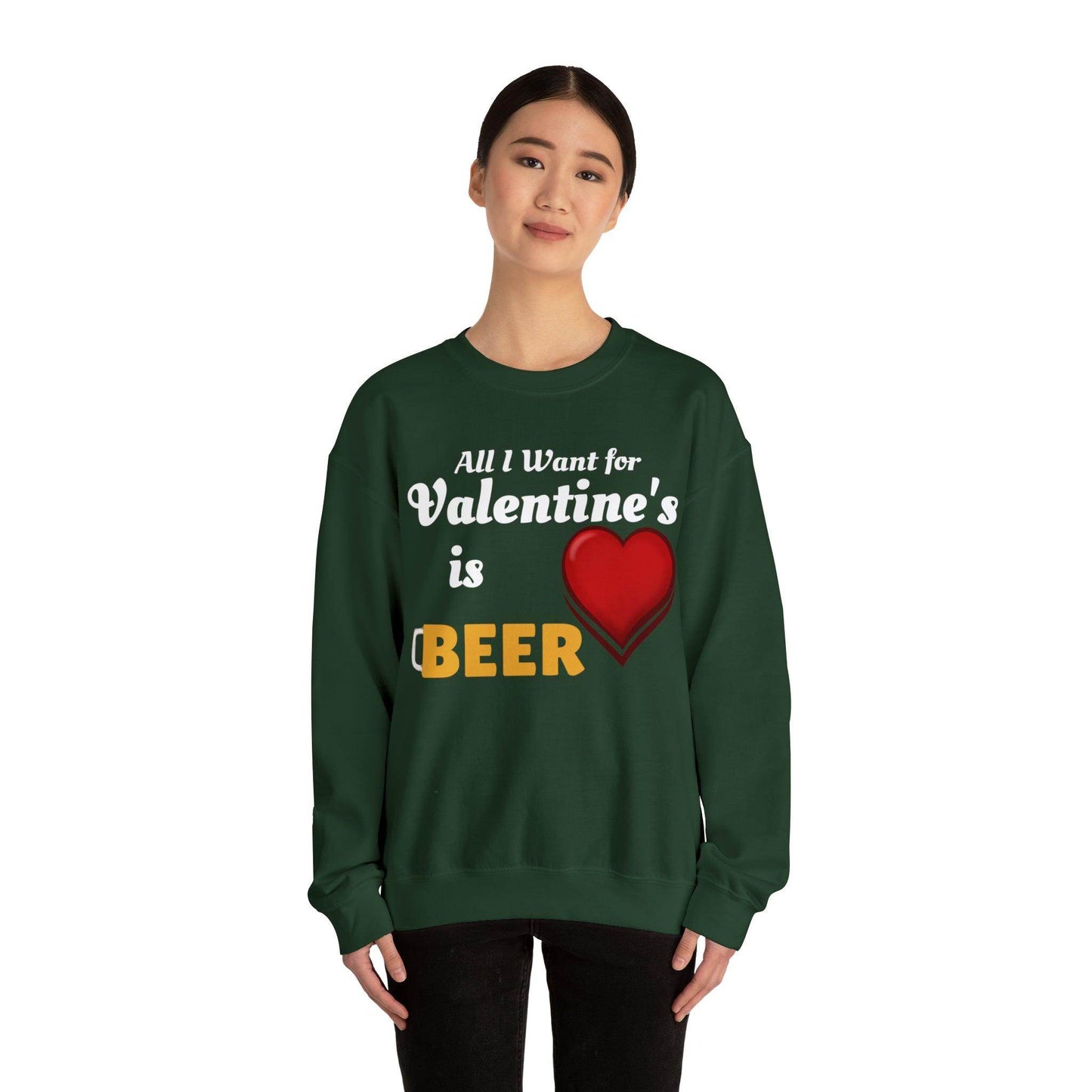All I want for Valentine's is Beer Sweatshirt - Giftsmojo