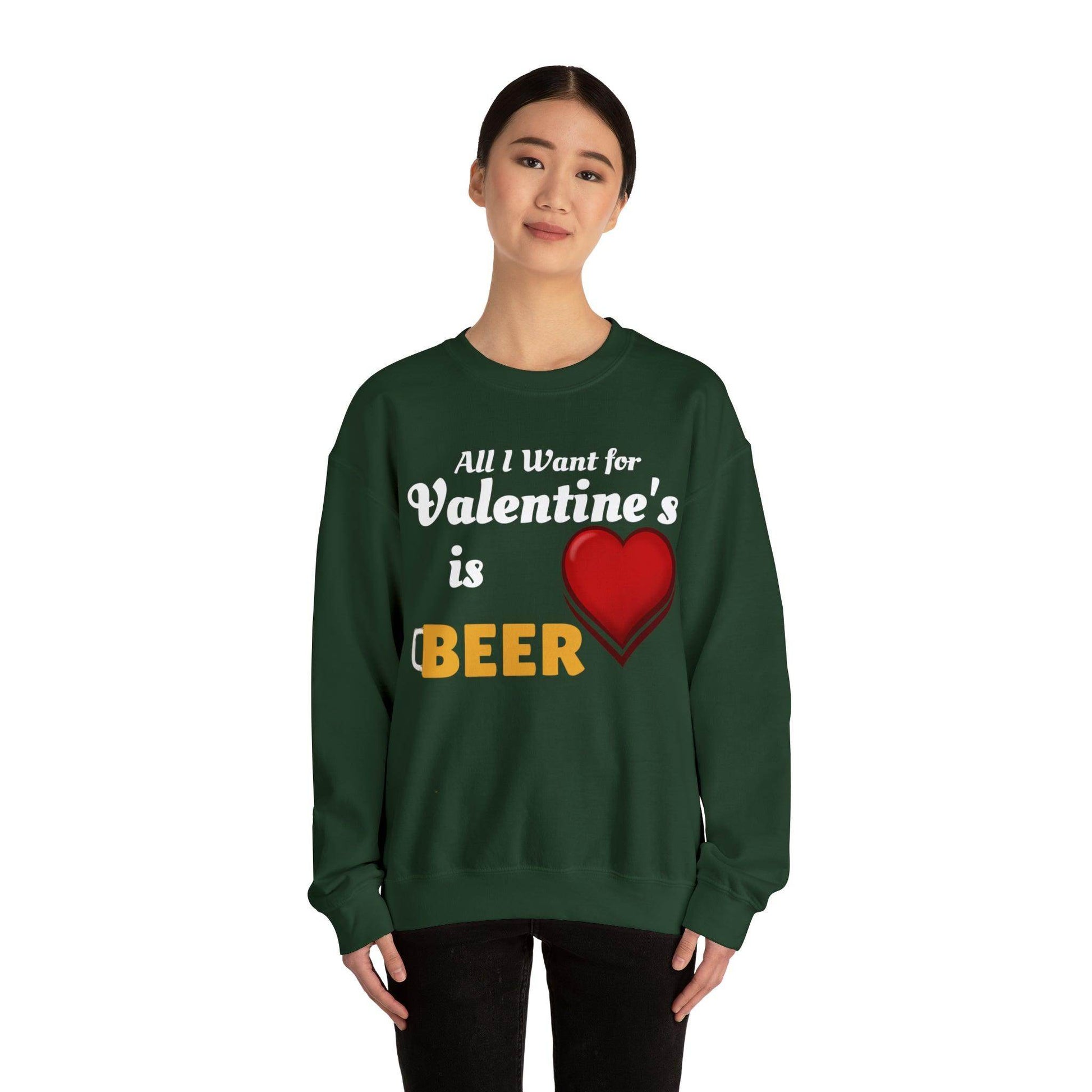 All I want for Valentine's is Beer Sweatshirt - Giftsmojo