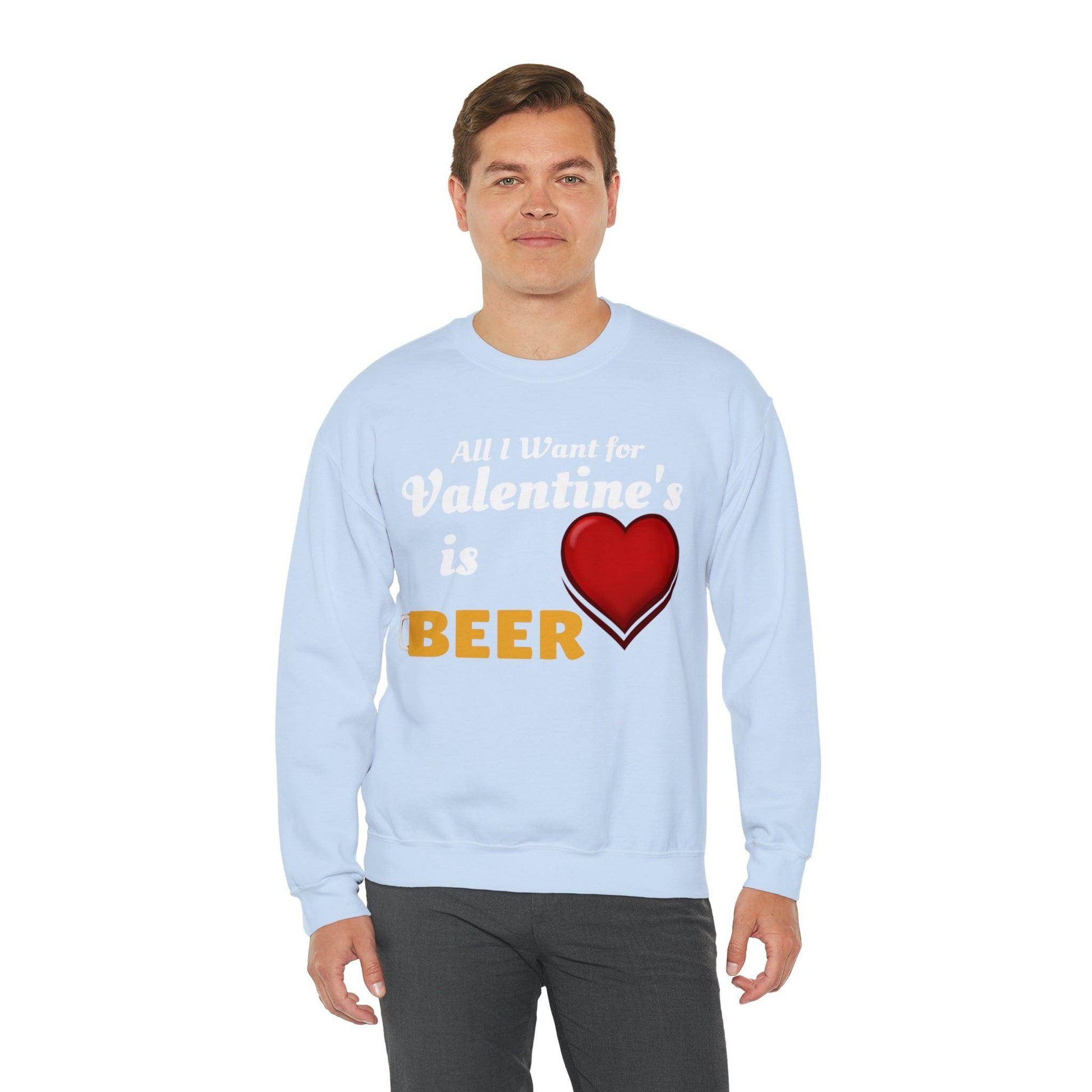 All I want for Valentine's is Beer Sweatshirt - Giftsmojo