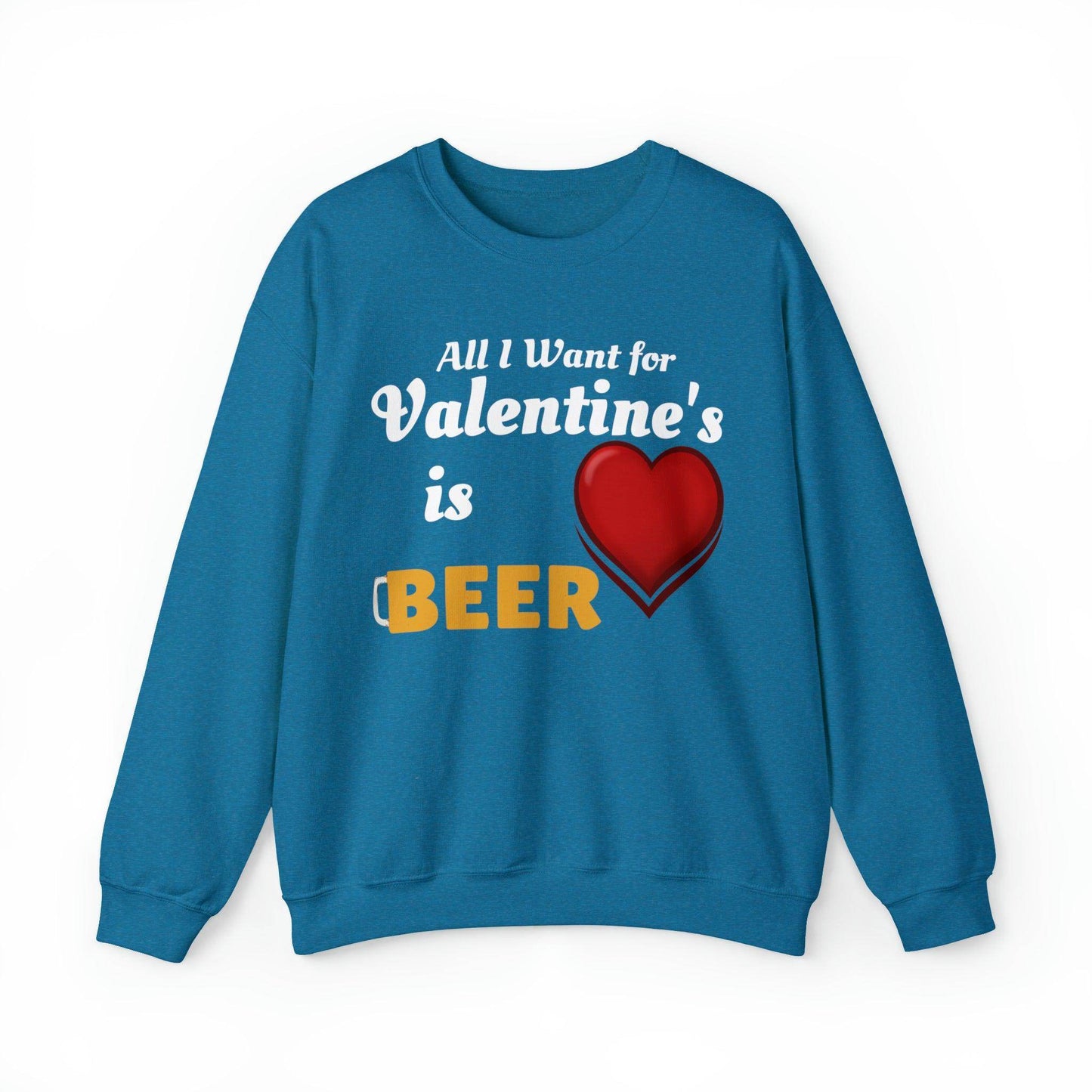 All I want for Valentine's is Beer Sweatshirt - Giftsmojo