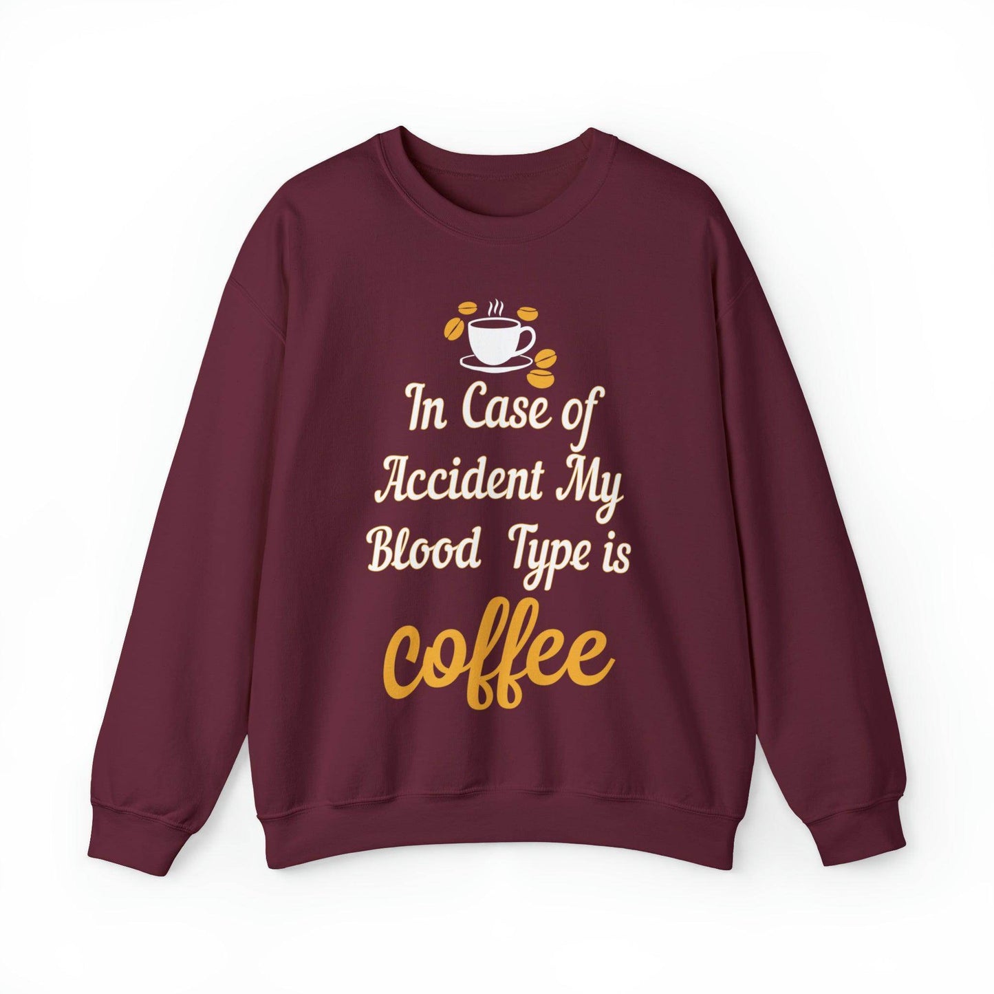 In case of Accident my blood type is coffee Sweatshirt - Giftsmojo