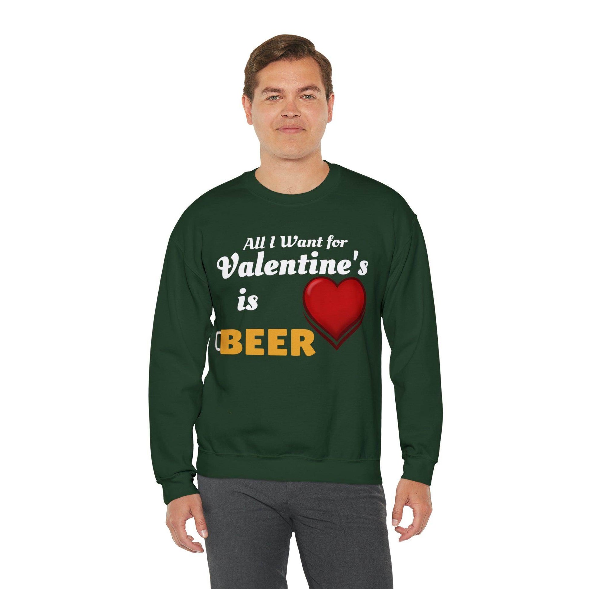 All I want for Valentine's is Beer Sweatshirt - Giftsmojo