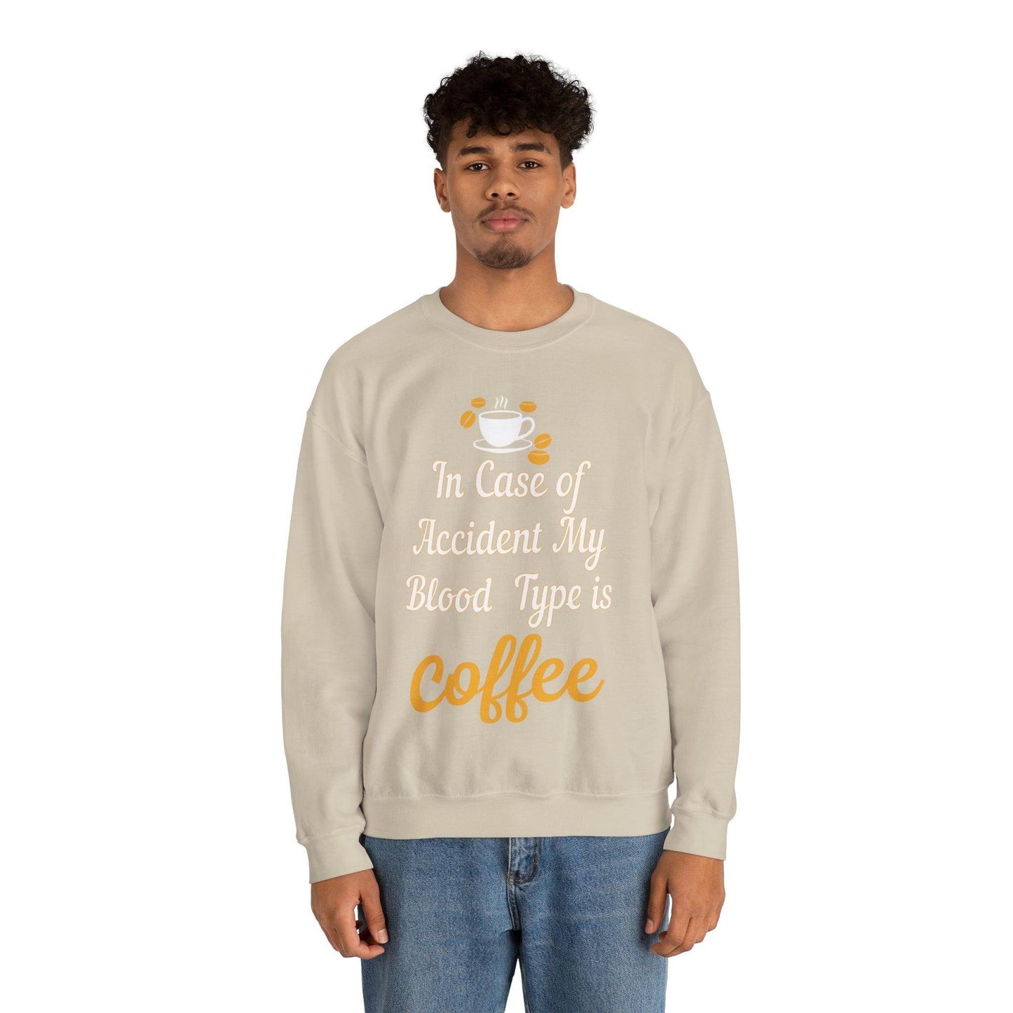 In case of Accident my blood type is coffee Sweatshirt - Giftsmojo