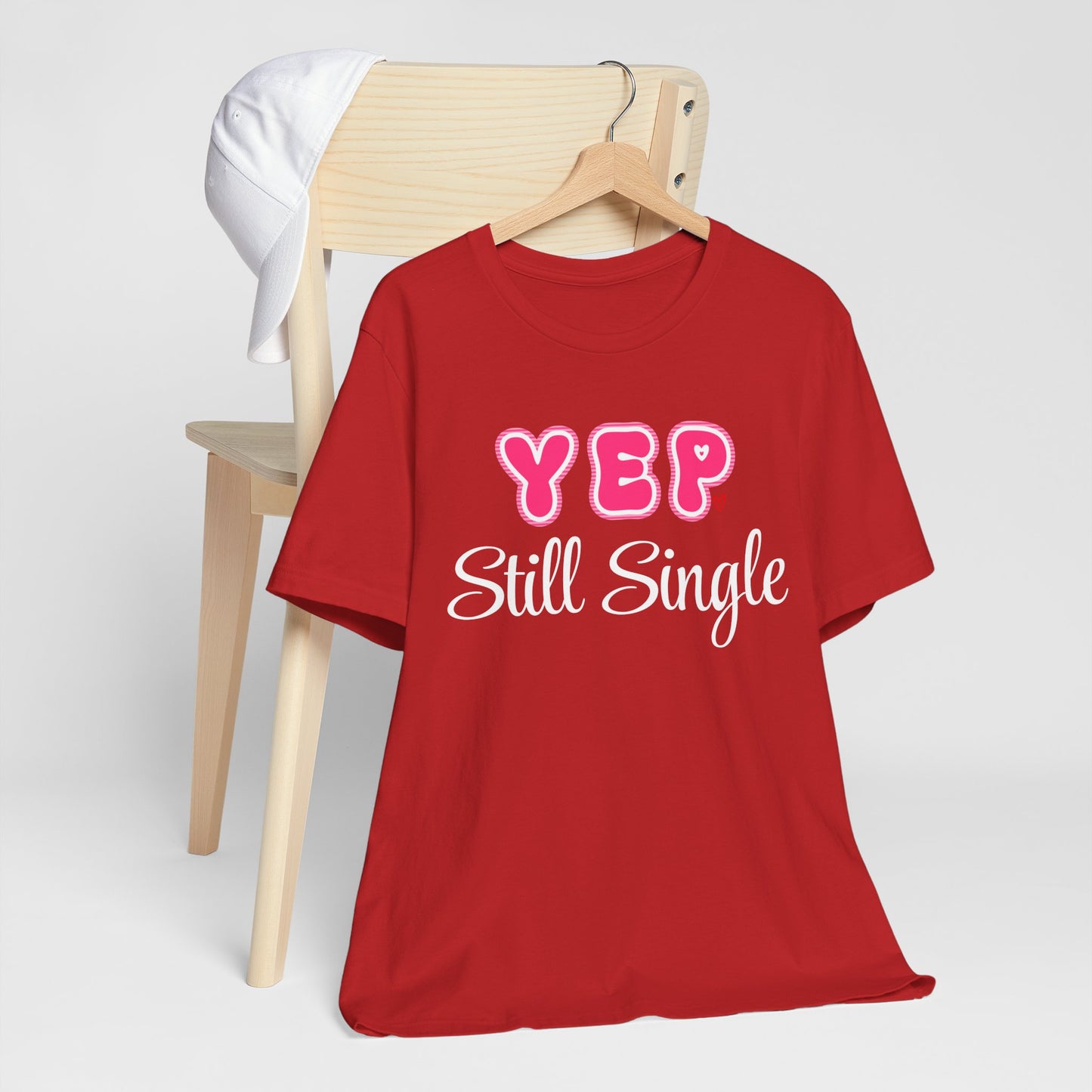 Funny Valentine Tee - Unisex Shirt Yep Still Single