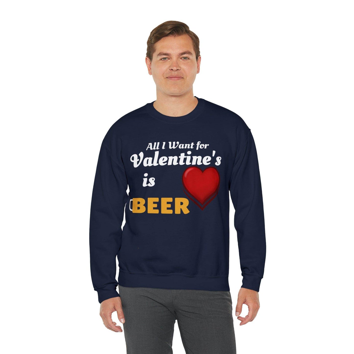 All I want for Valentine's is Beer Sweatshirt - Giftsmojo