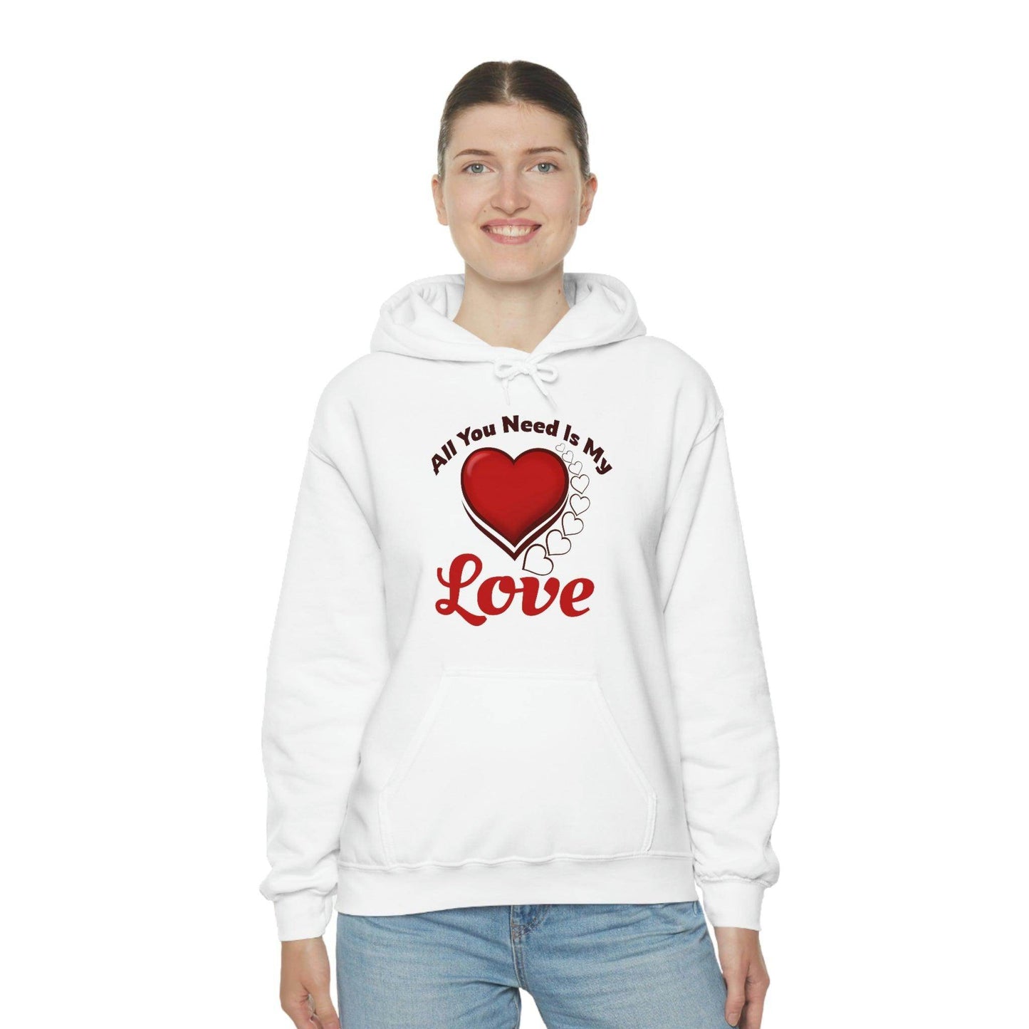 All you need is My Love Hooded Sweatshirt - Giftsmojo