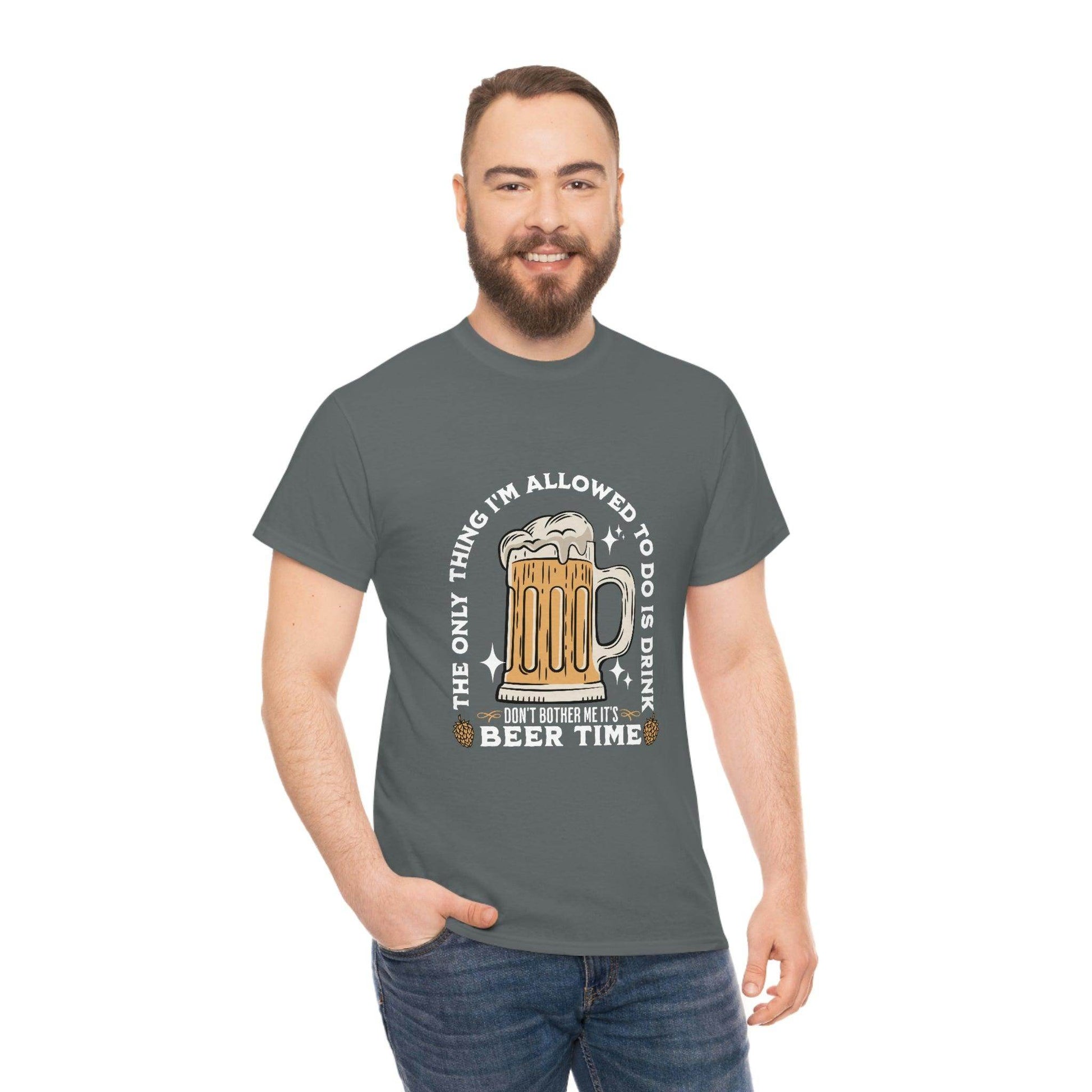 The only thing I am allowed to do is Drink - Beer Time Cotton Tee - Giftsmojo