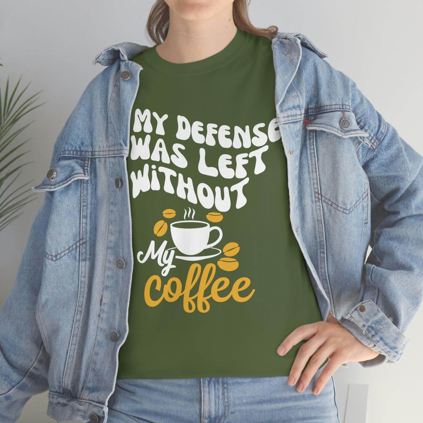 In My defense I was left without coffee Tee - Giftsmojo