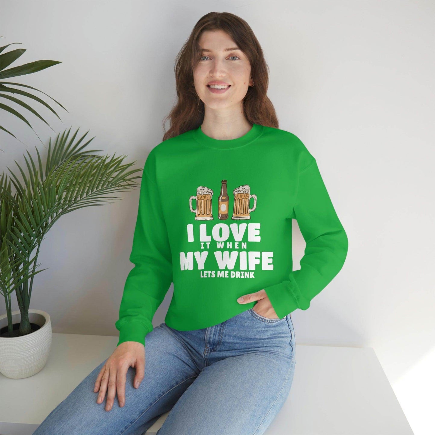 I Love It When MY Wife Lets me Drink Crewneck Sweatshirt - Giftsmojo