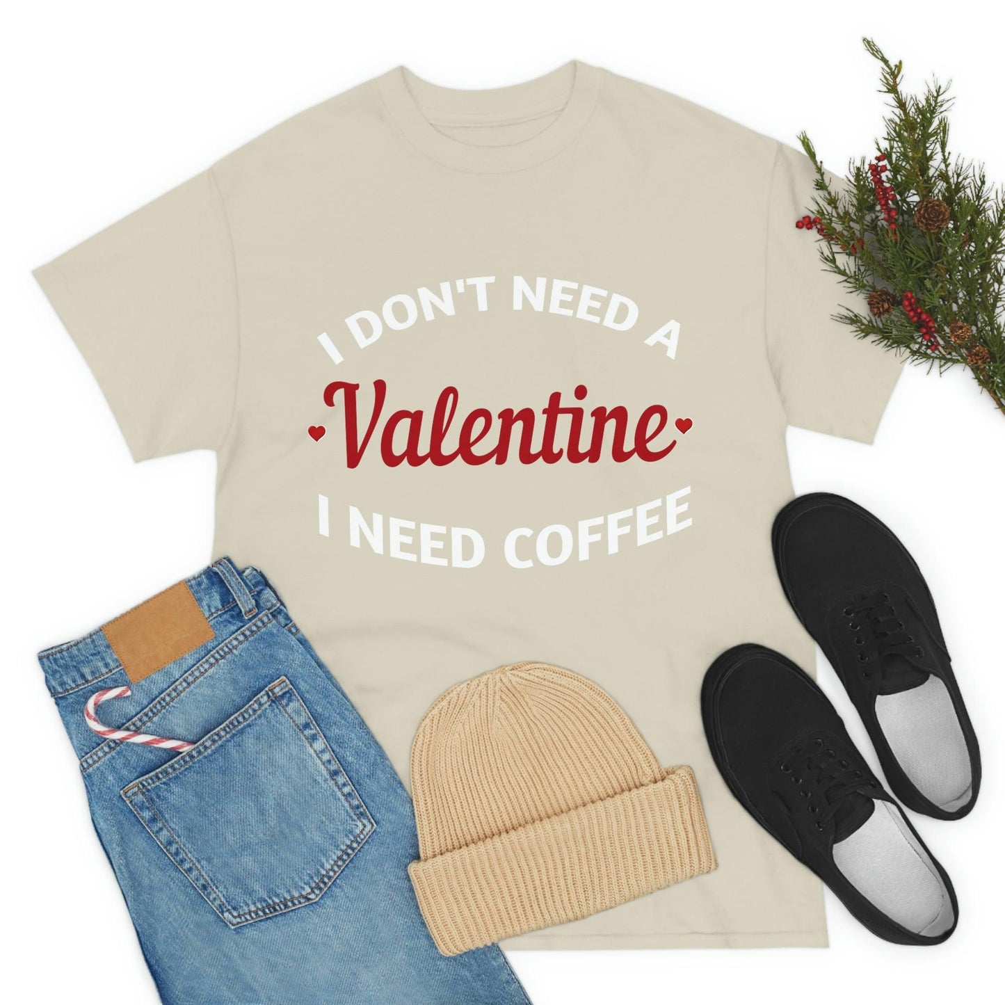 I don't need a Valentine I need Coffee