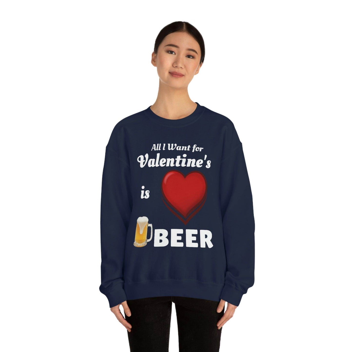 All I want for Valentine's is Beer Sweatshirt - Giftsmojo