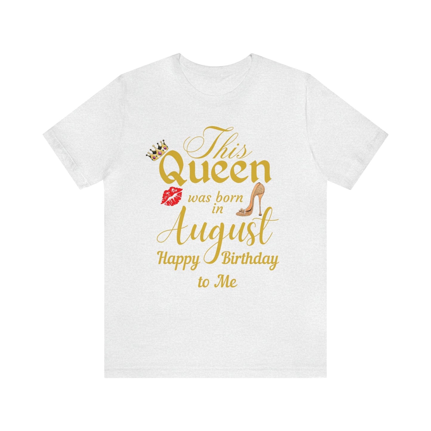 Birthday Queen Shirt, Gift for birthday, This Queen was born in August shirt, Funny Queen shirt, funny Birthday shirt, birthday gift