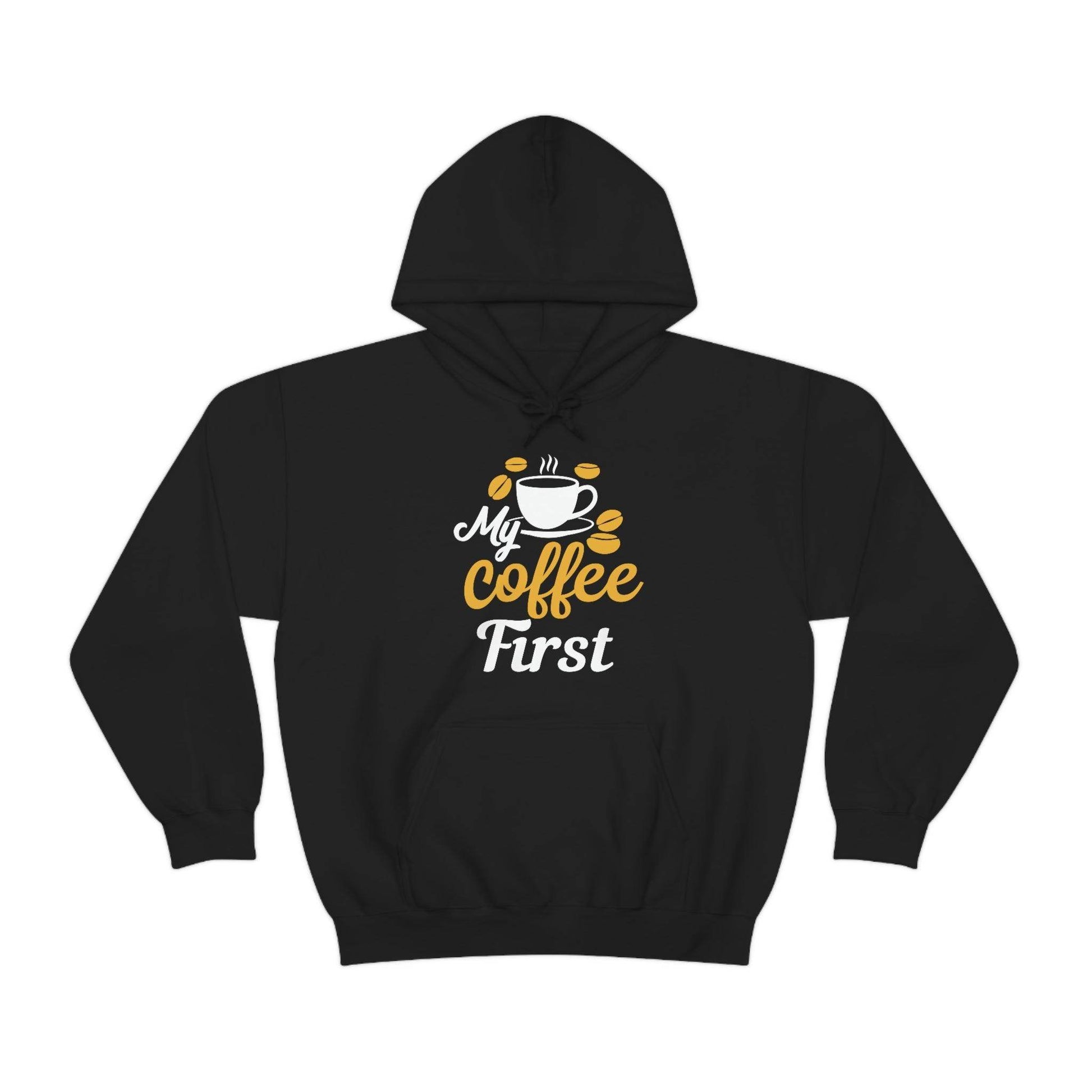 My coffee first Hooded Sweatshirt - Giftsmojo