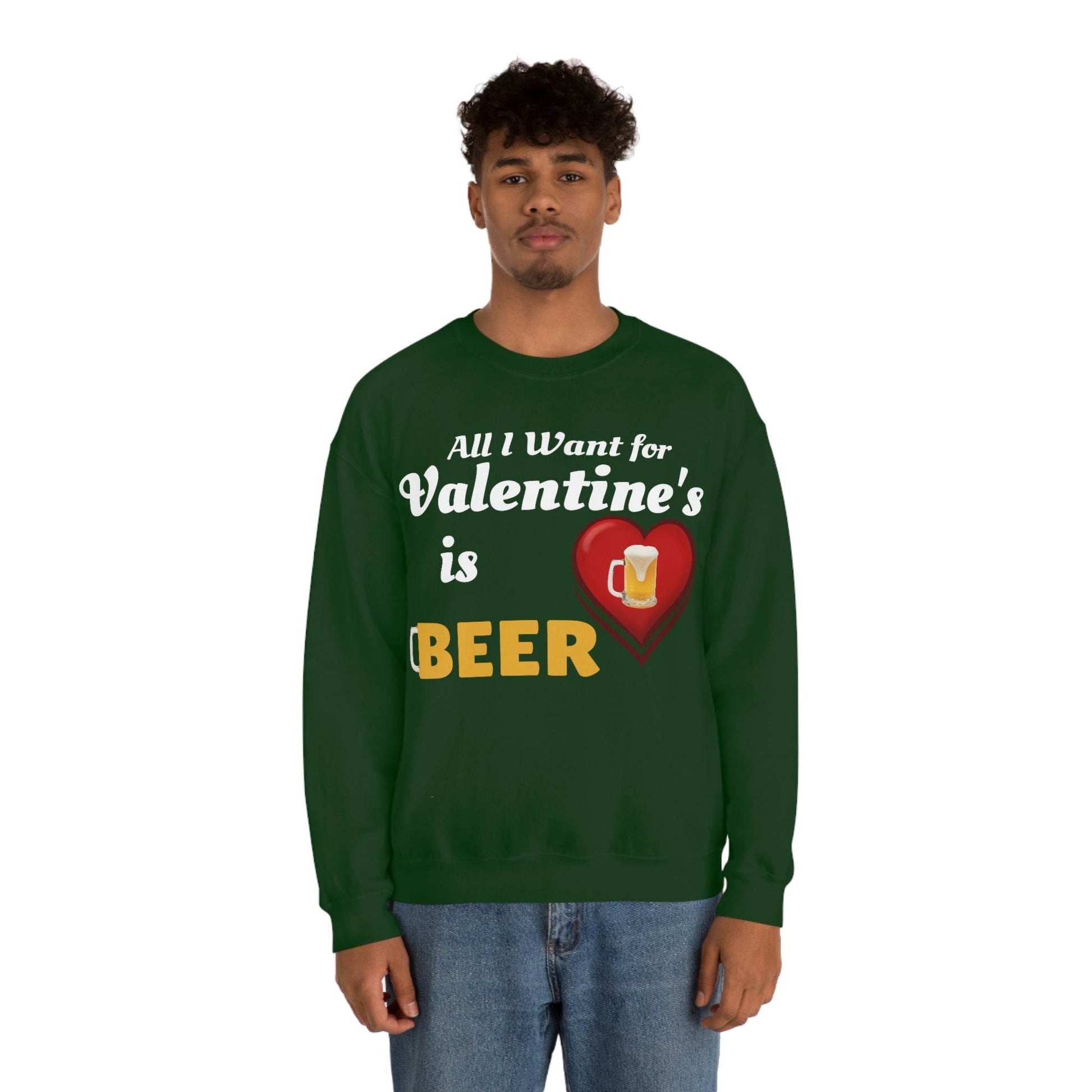 All I want for Valentine's is Beer Sweatshirt - Giftsmojo