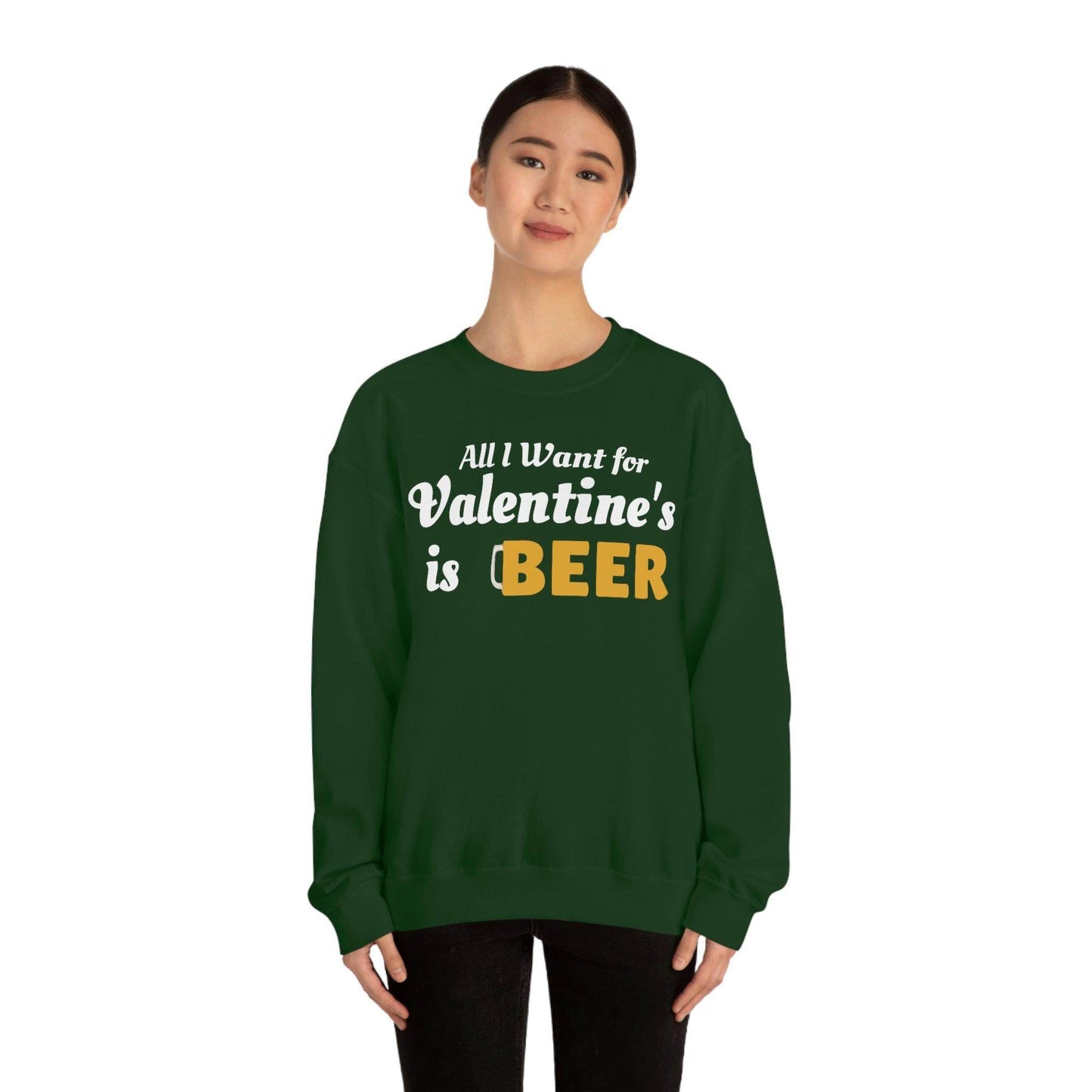 All I want for Valentine's is Beer Sweatshirt - Giftsmojo