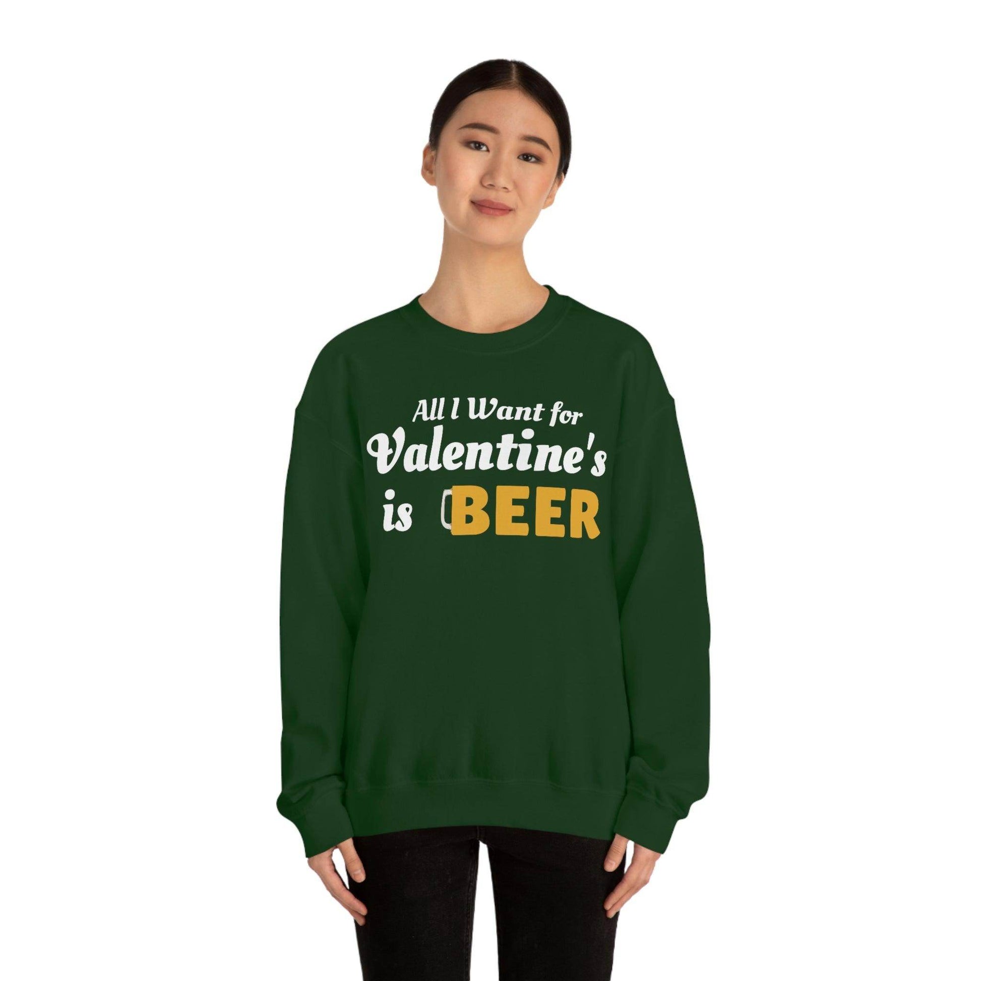 All I want for Valentine's is Beer Sweatshirt - Giftsmojo