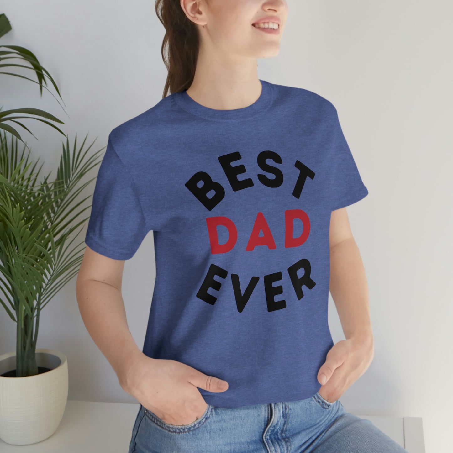 Dad Gift - Best Dad Gift - Best Dad Ever Shirt -Dad Shirt - Funny Fathers Gift - Husband Gift - Funny Dad Tshirt - Dad Birthday Gift