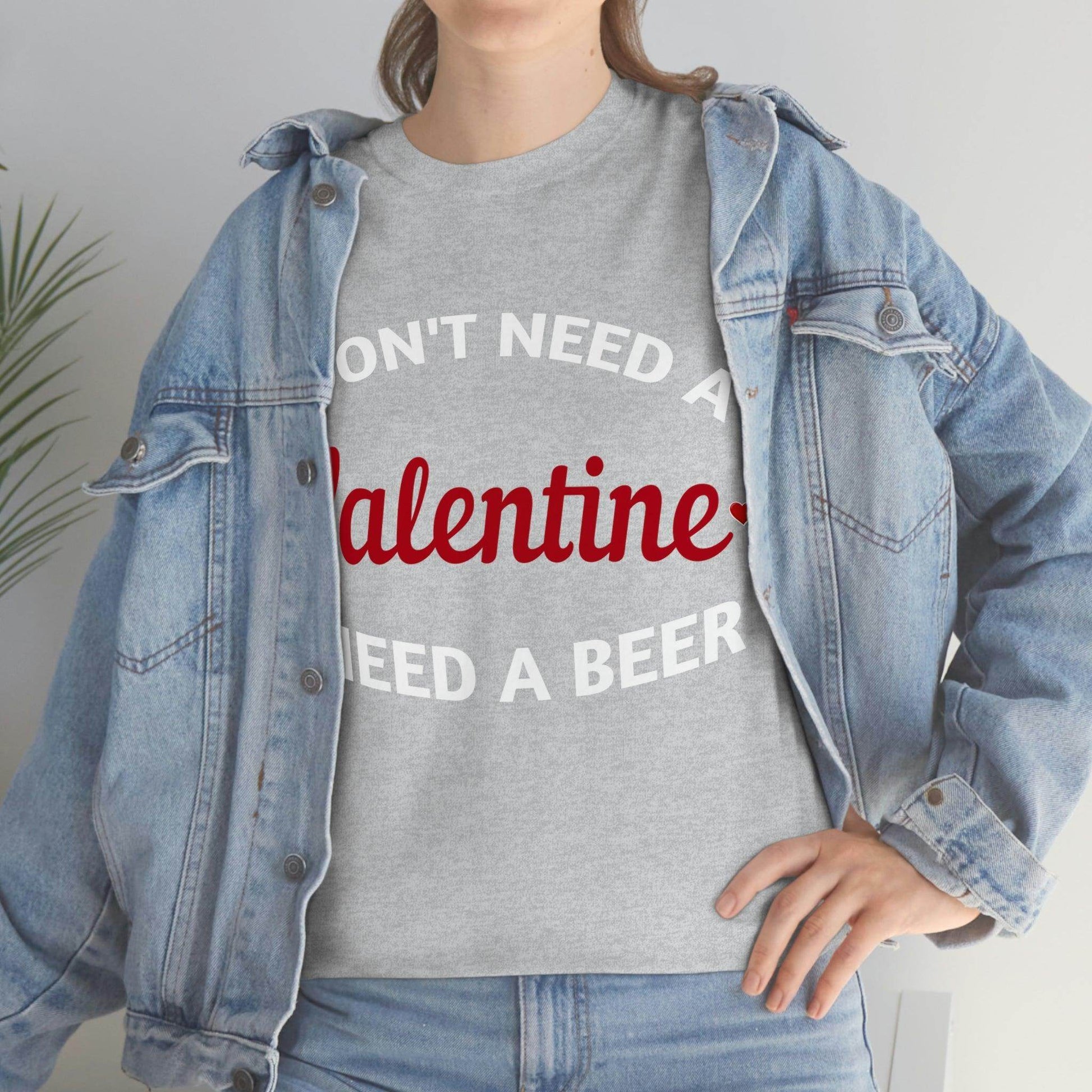I don't need a Valentine I need a Beer - Giftsmojo