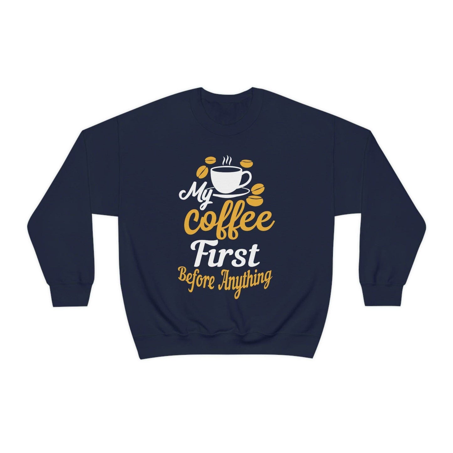 My Coffee First before anything Sweatshirt - Giftsmojo