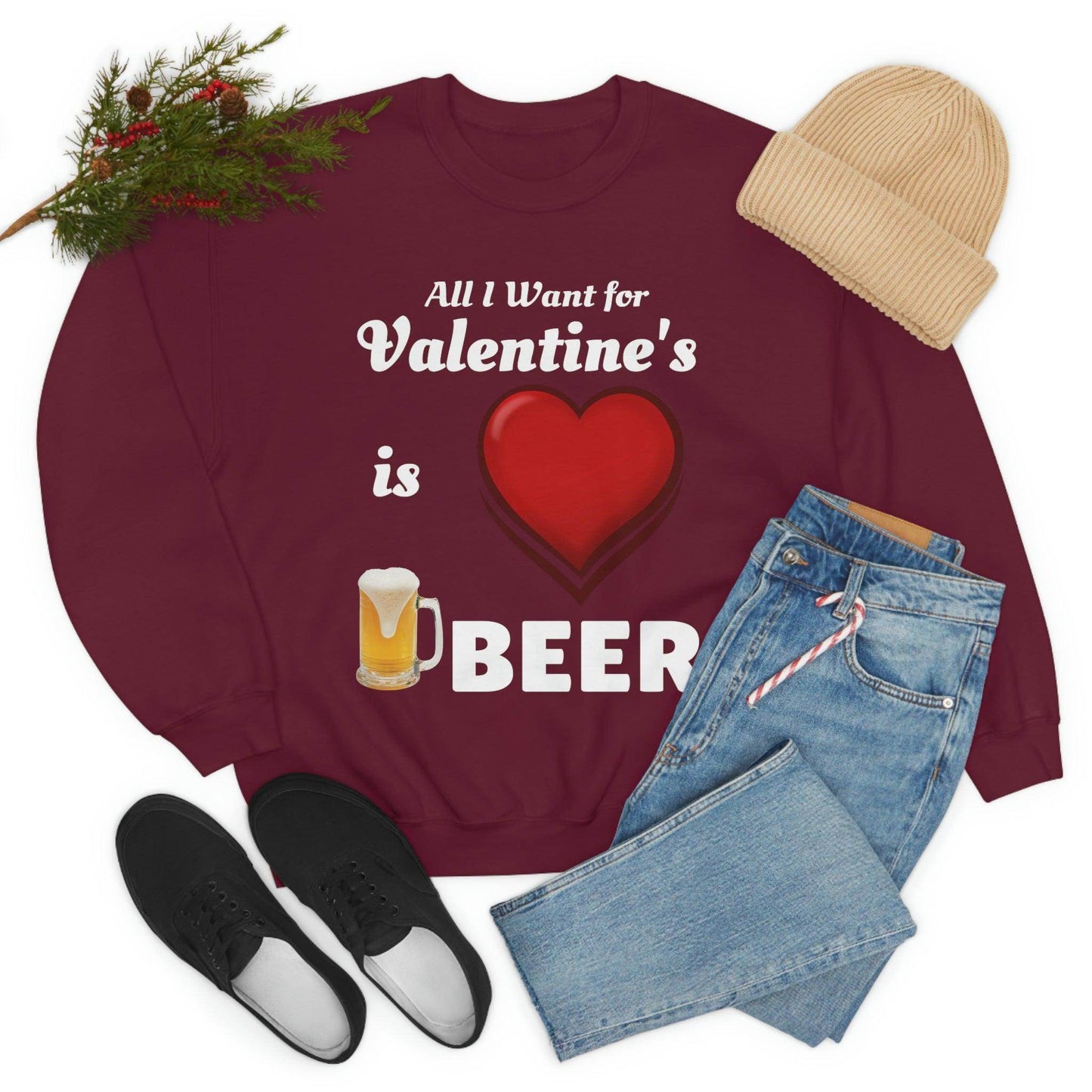 All I want for Valentine's is Beer Sweatshirt - Giftsmojo