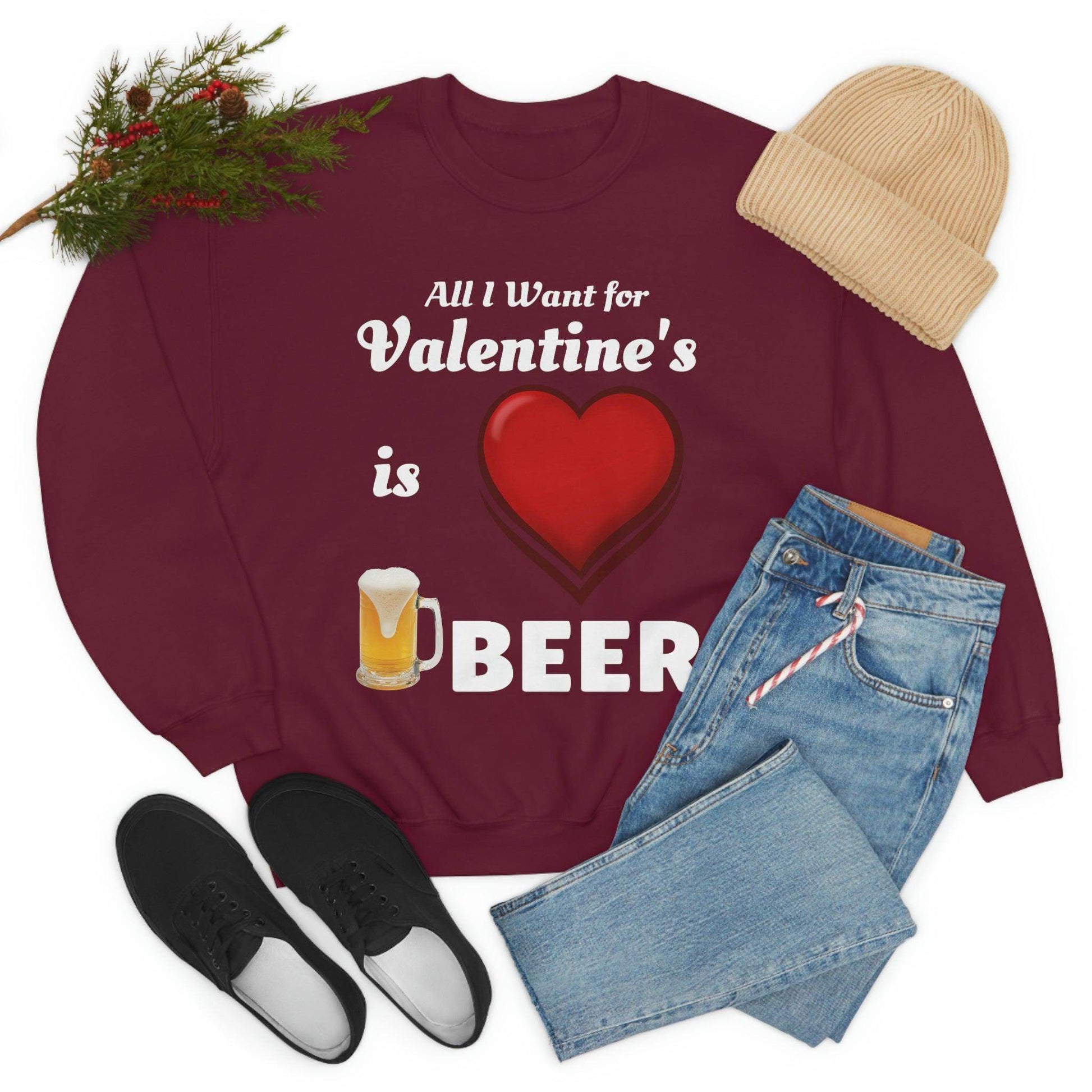 All I want for Valentine's is Beer Sweatshirt - Giftsmojo