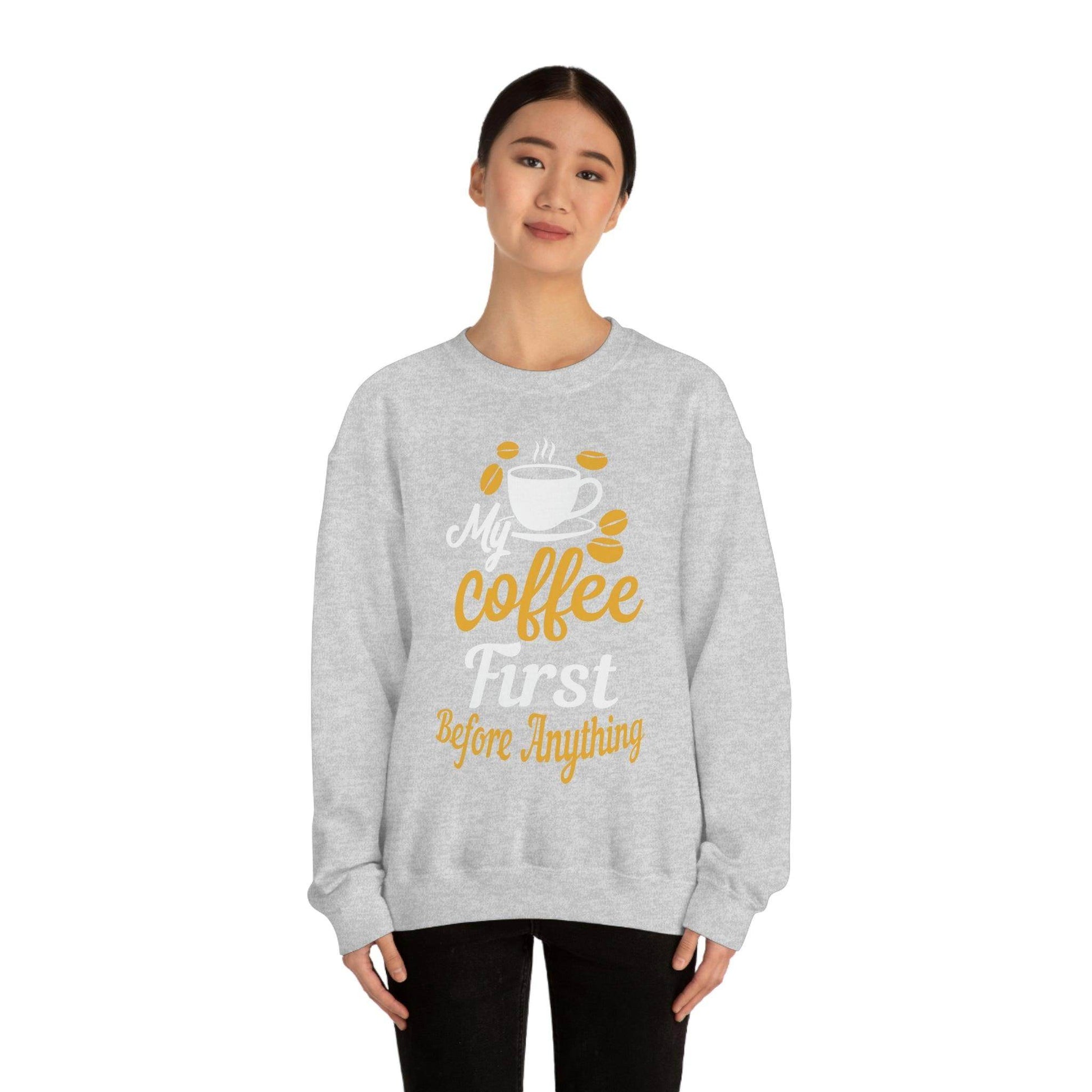 My Coffee First before anything Sweatshirt - Giftsmojo