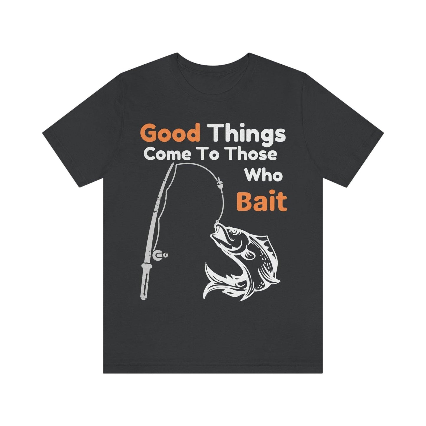 Good things come to those who bait - Cool mens fishing shirt - Giftsmojo