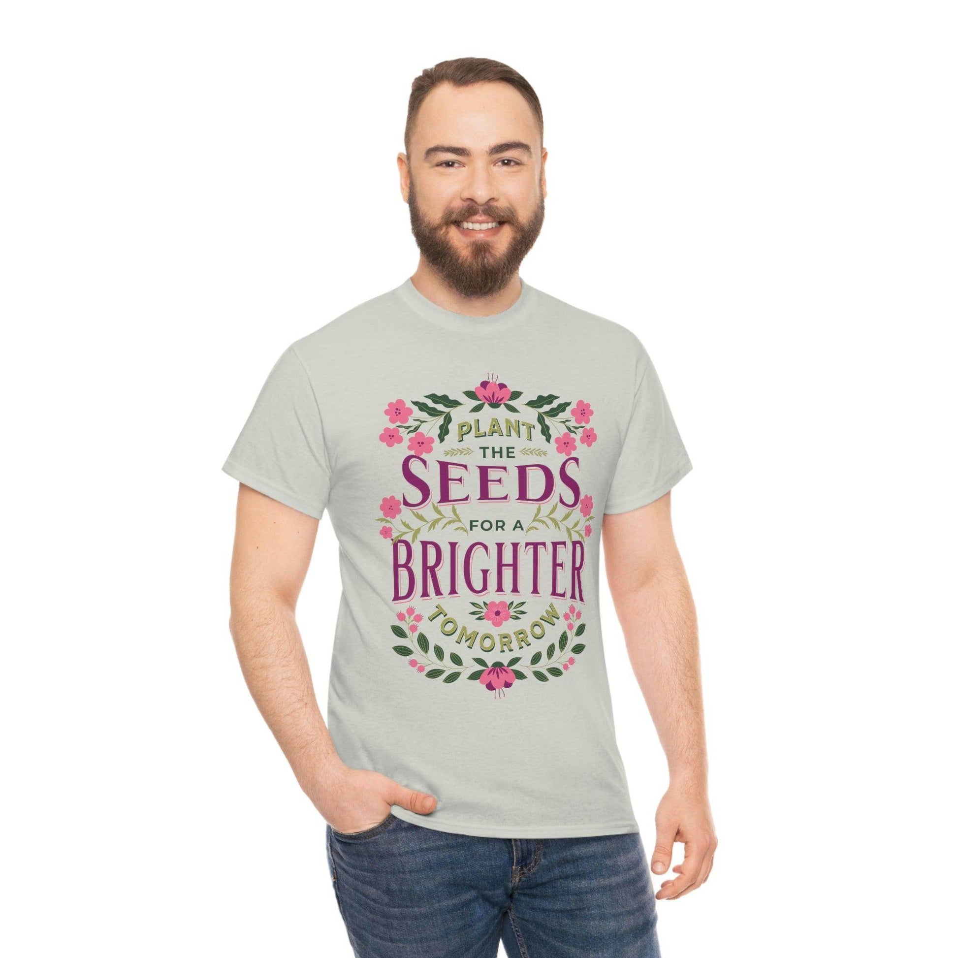 Plant the seeds for a Brighter tomorrow Tee - Giftsmojo
